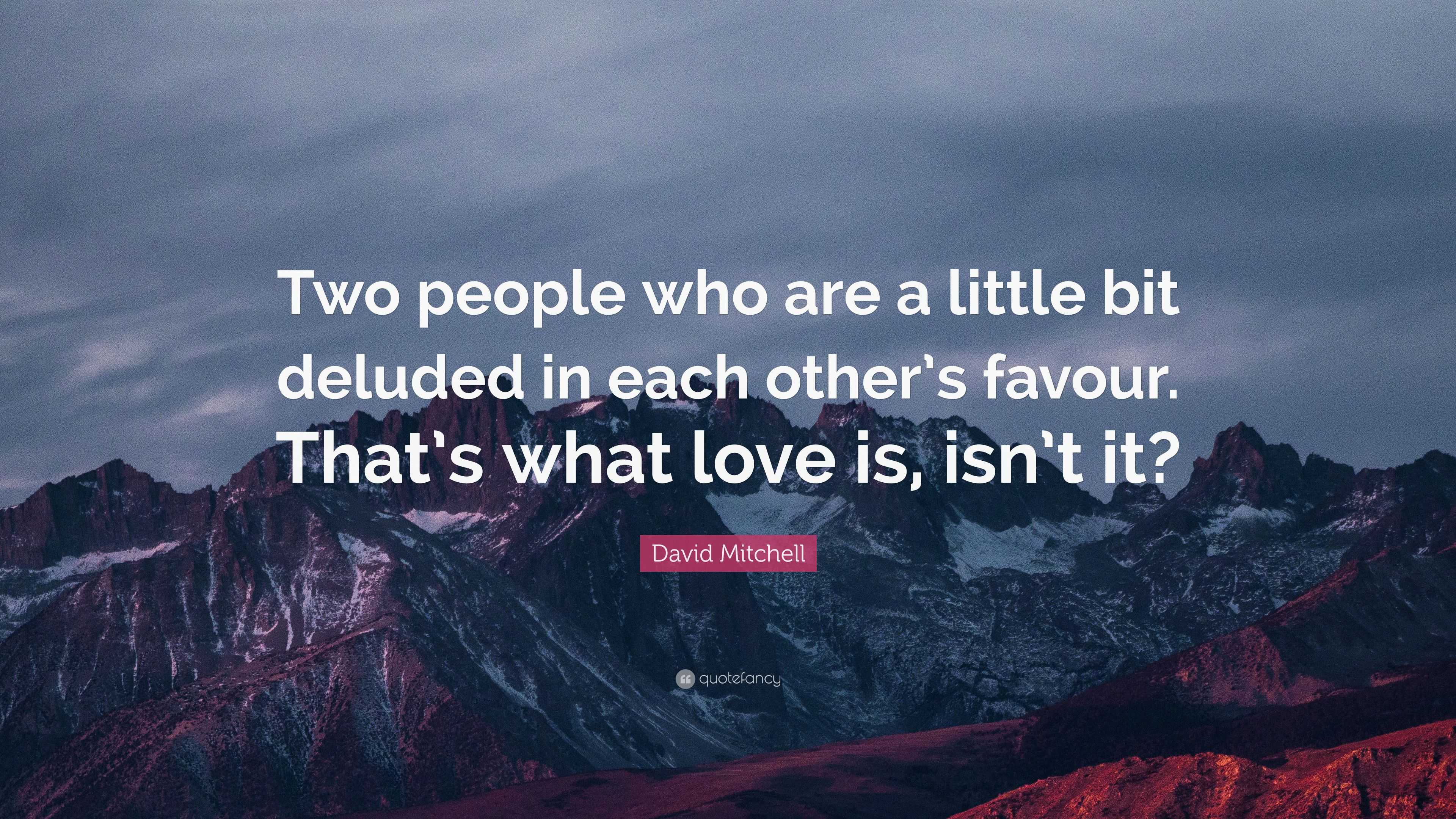 David Mitchell Quote: “Two people who are a little bit deluded in each ...