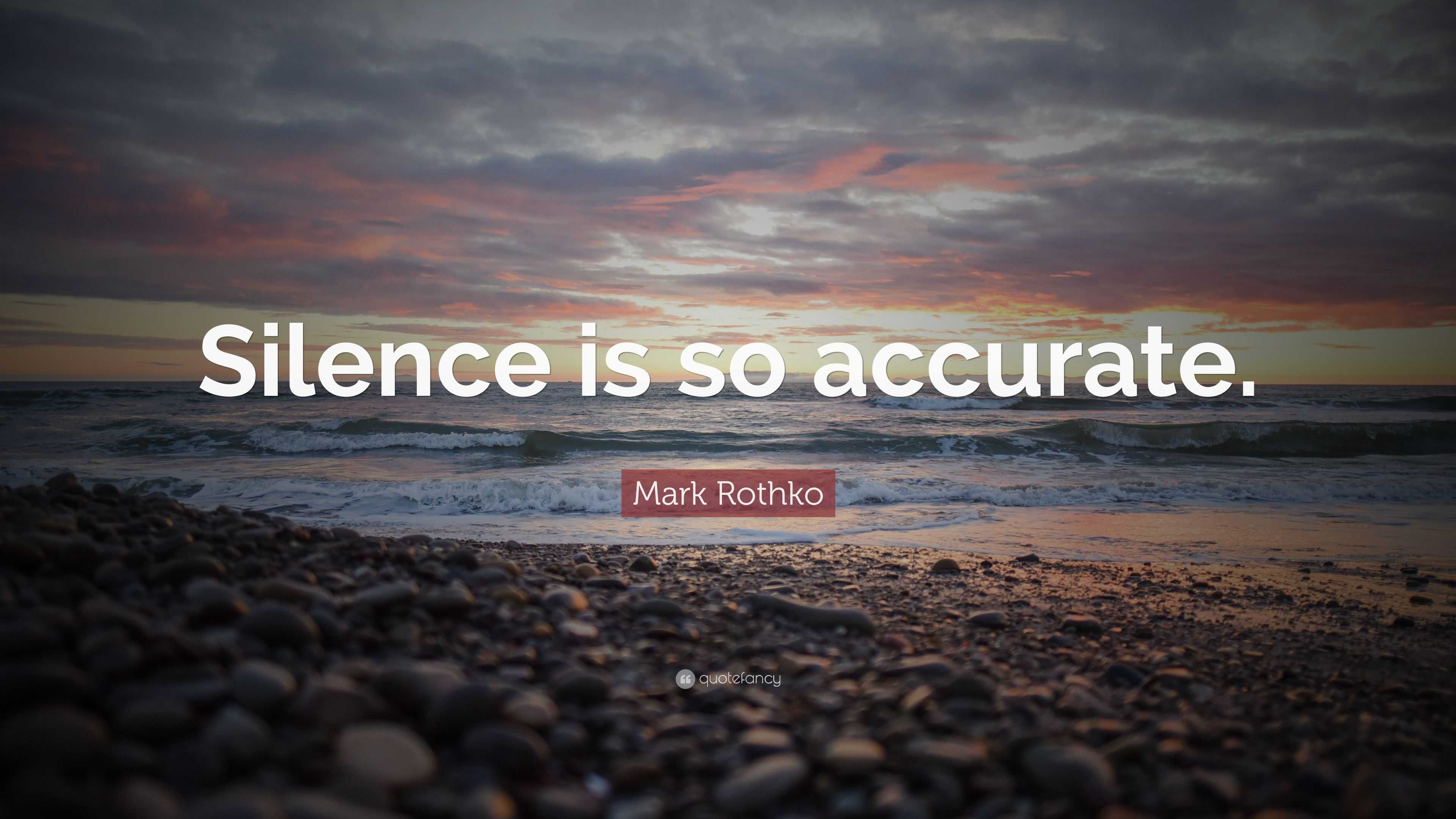 Mark Rothko Quote: “Silence is so accurate.”