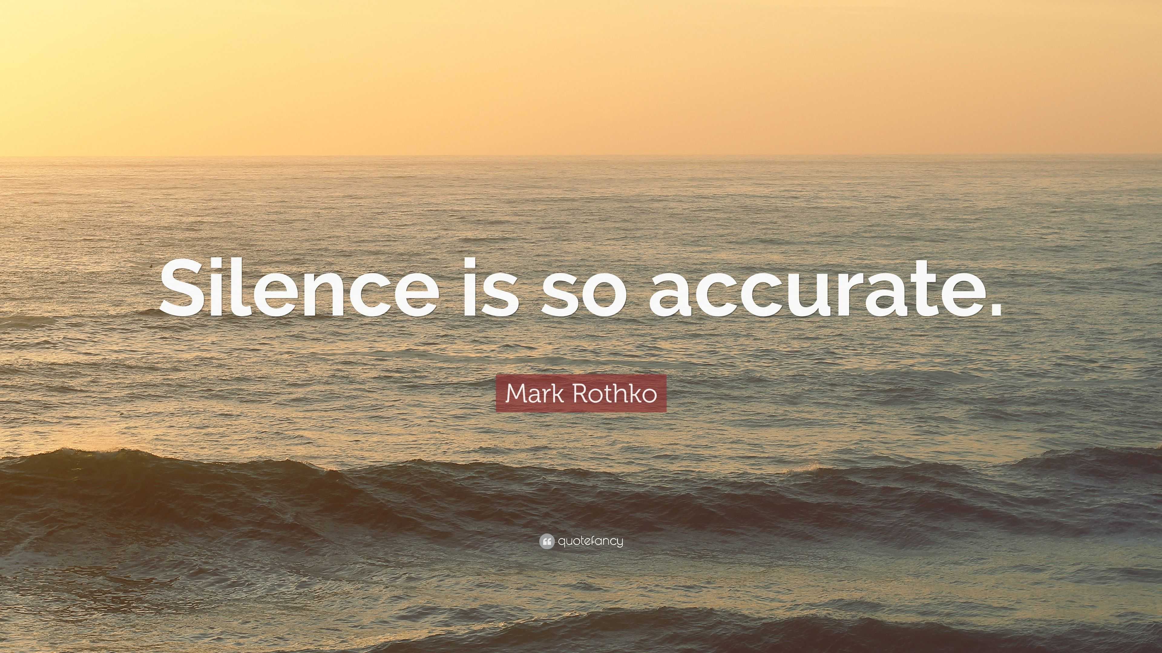 Mark Rothko Quote: “Silence is so accurate.”