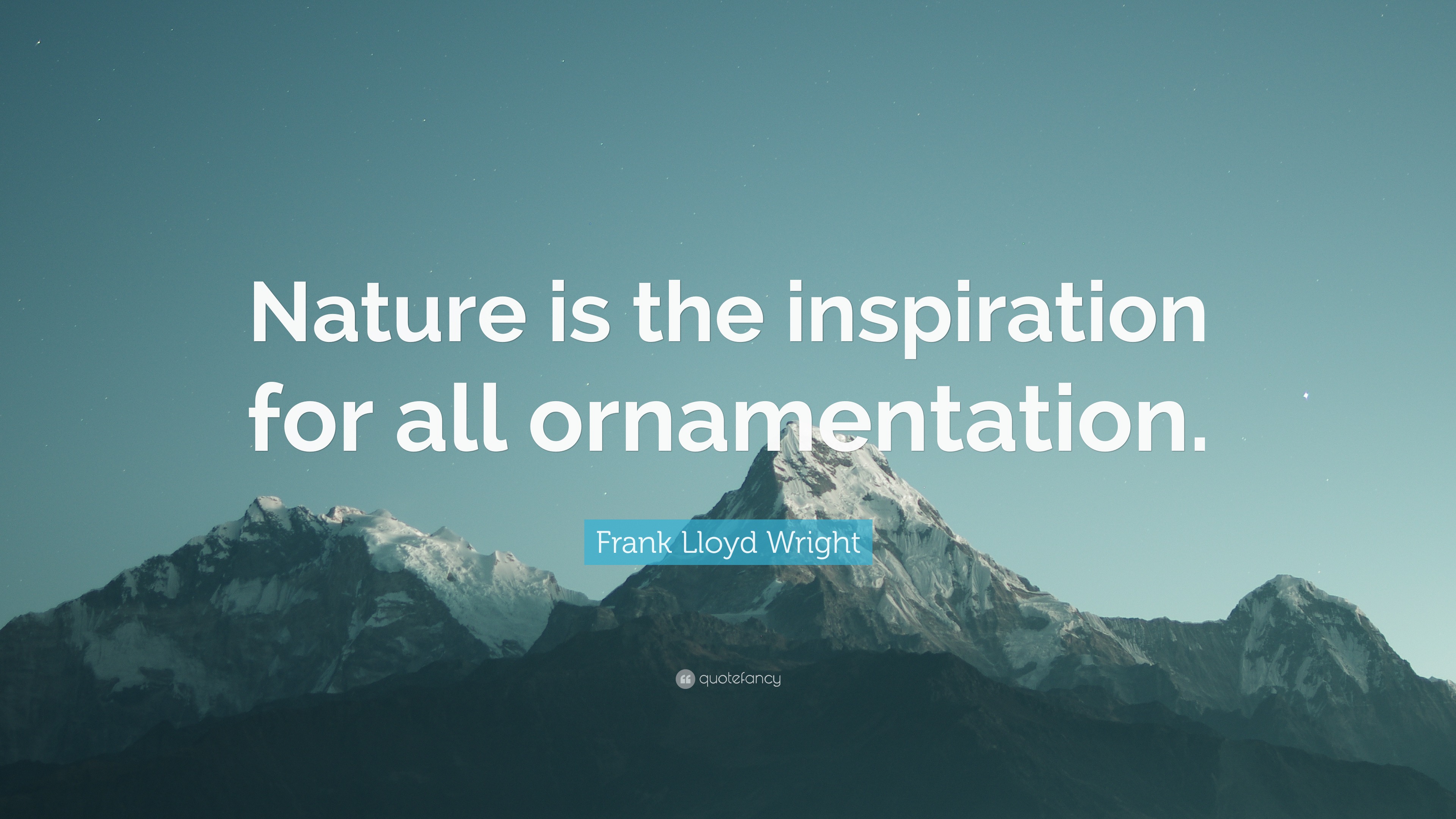 Frank Lloyd Wright Quote: “Nature is the inspiration for all ...