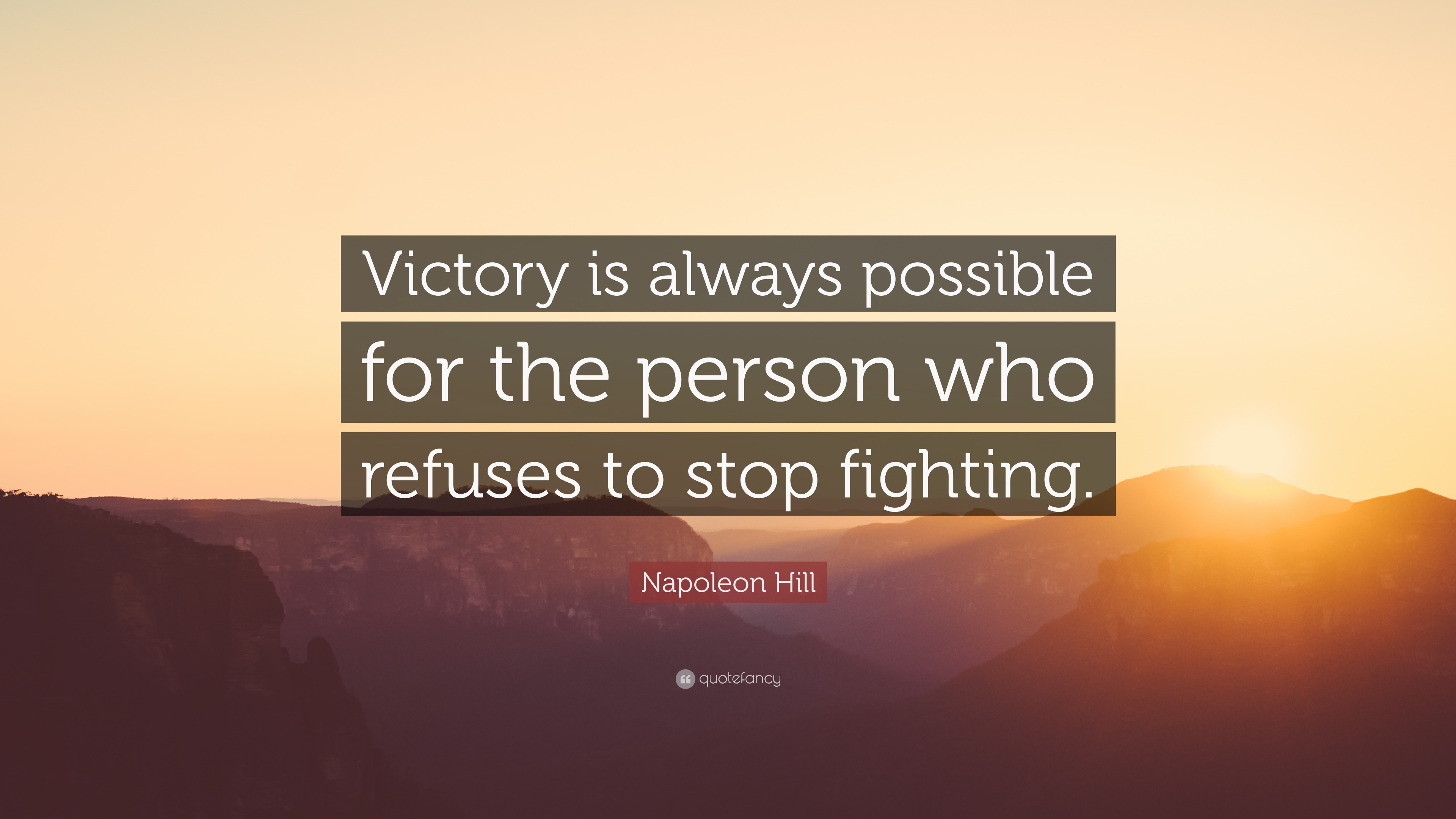 Napoleon Hill Quote: “Victory is always possible for the person who ...