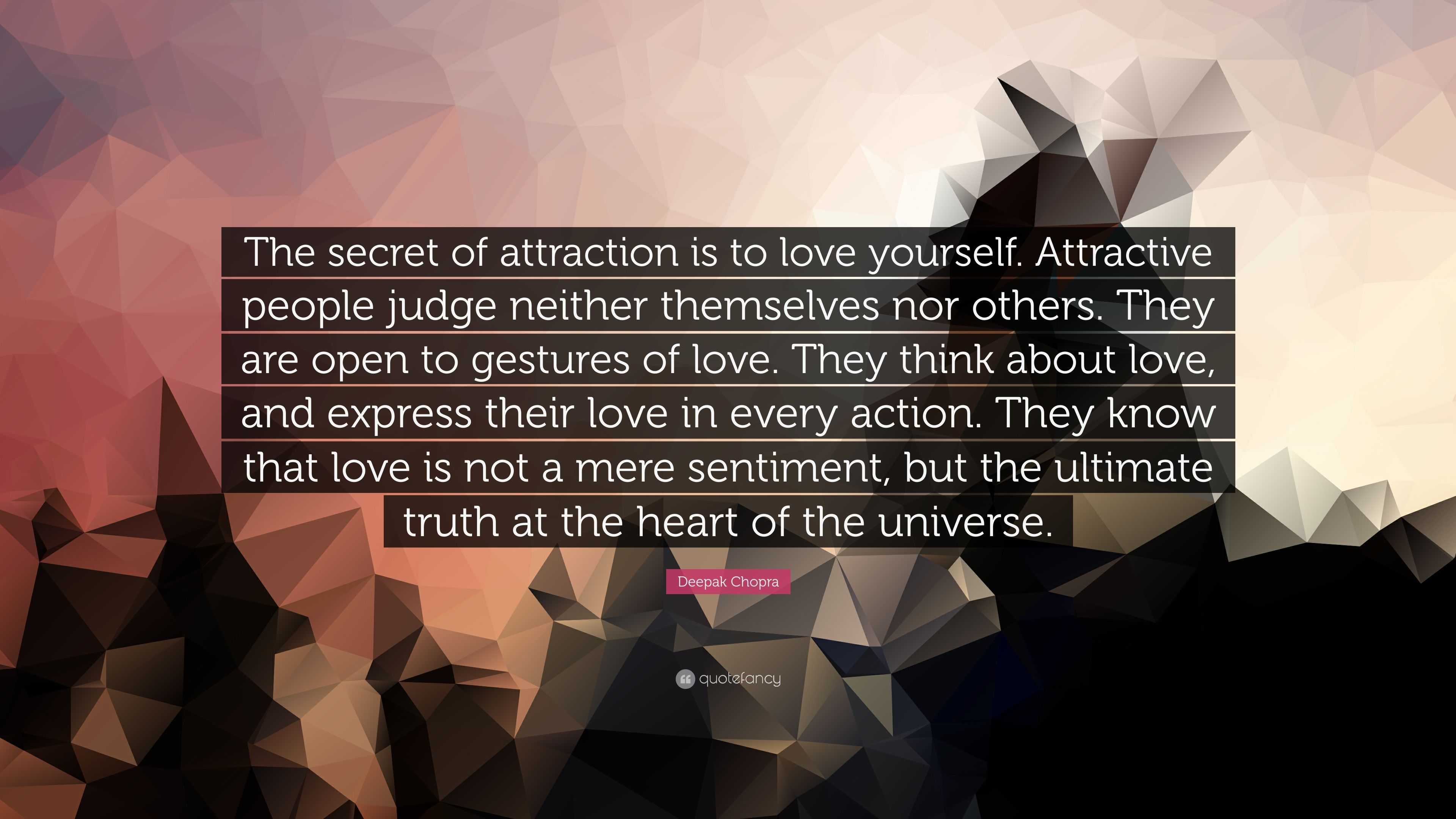 Deepak Chopra Quote “the Secret Of Attraction Is To Love Yourself