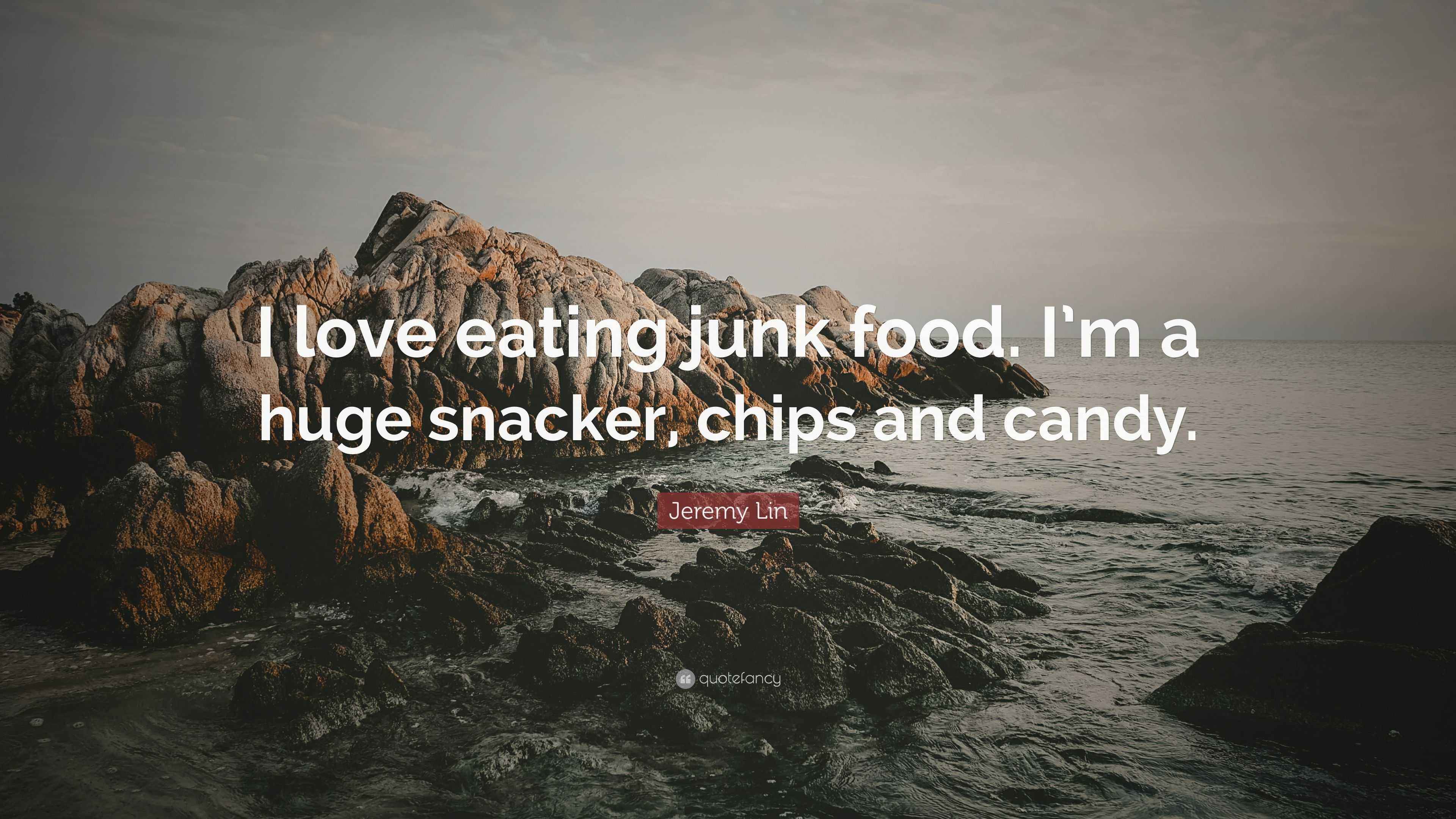 Jeremy Lin Quote “I love eating junk food. I’m a huge snacker, chips