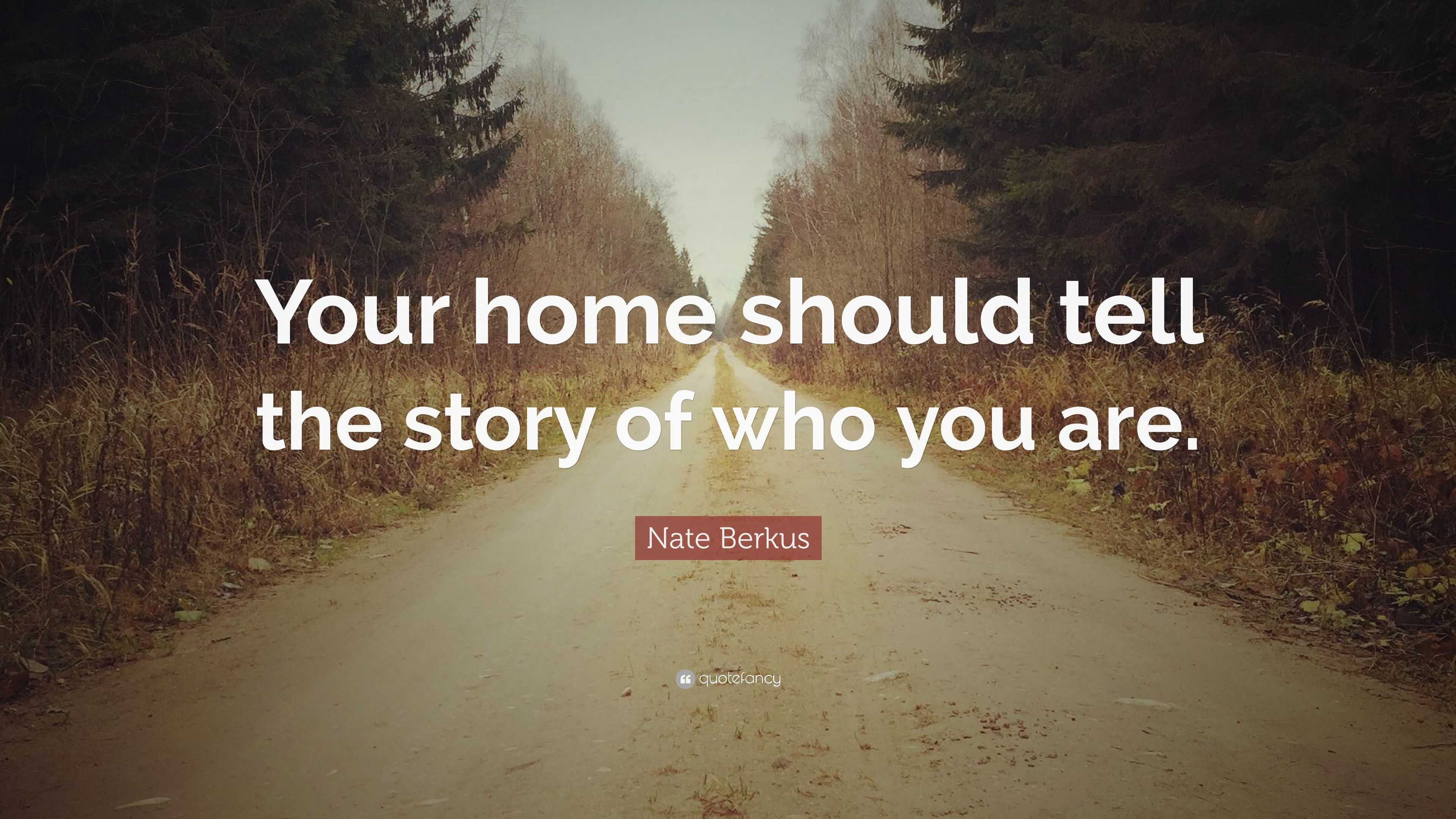 Nate Berkus Quote: “Your home should tell the story of who you are.”