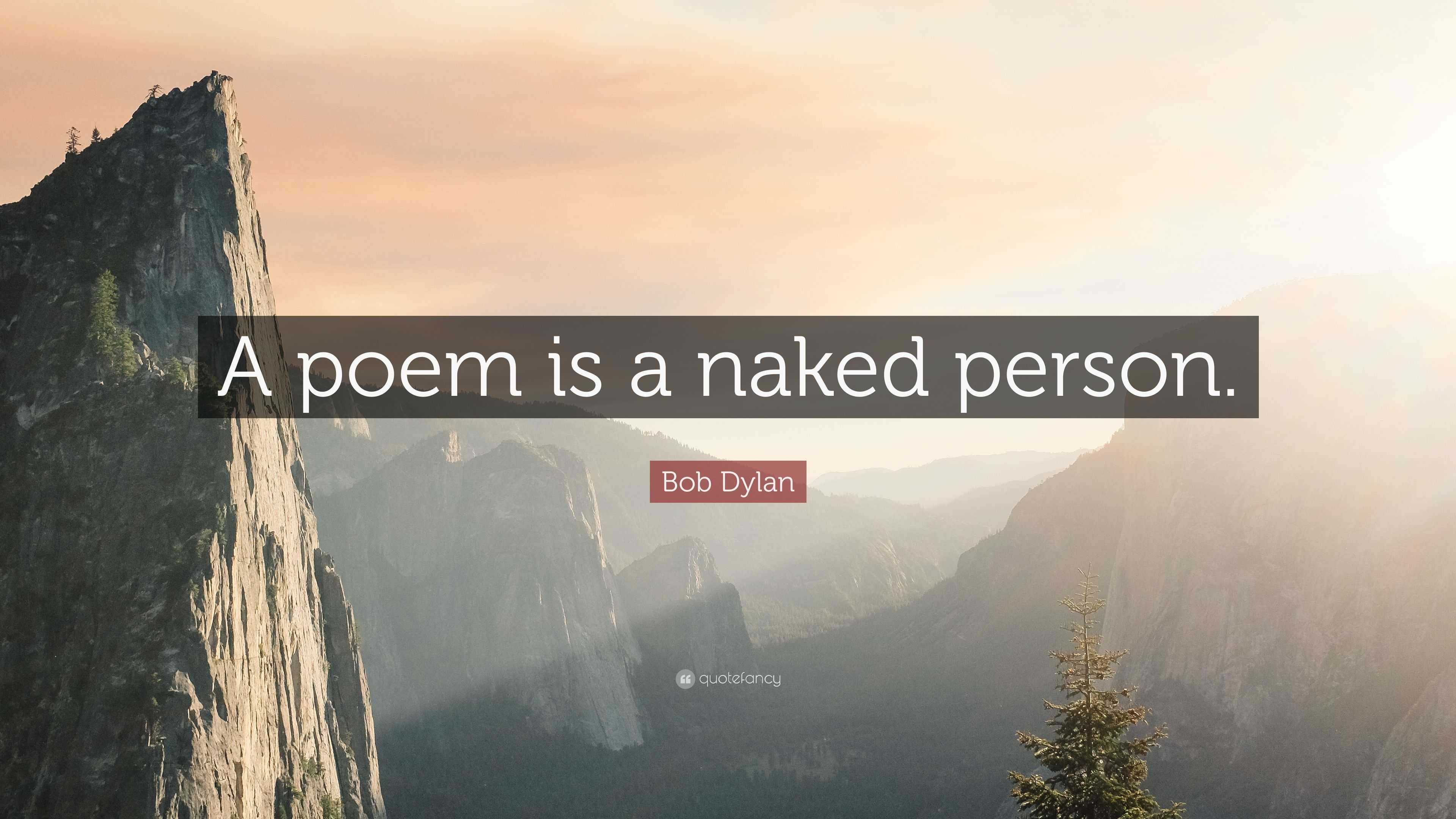 Bob Dylan Quote A Poem Is A Naked Person