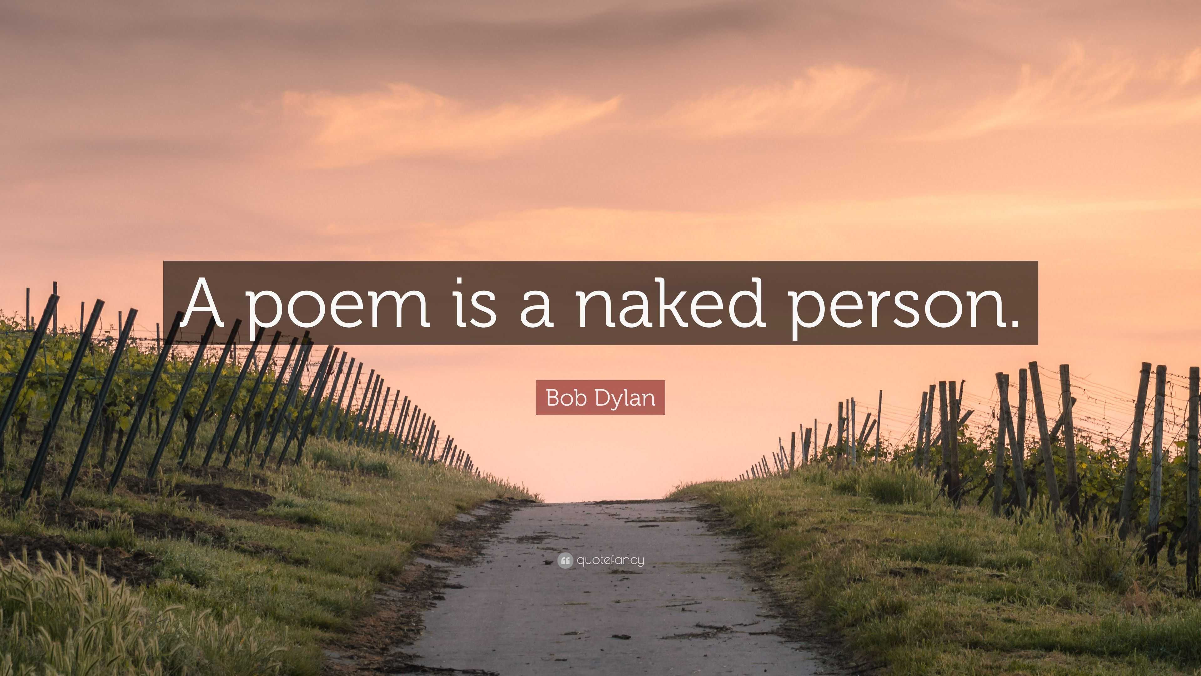 Bob Dylan Quote A Poem Is A Naked Person