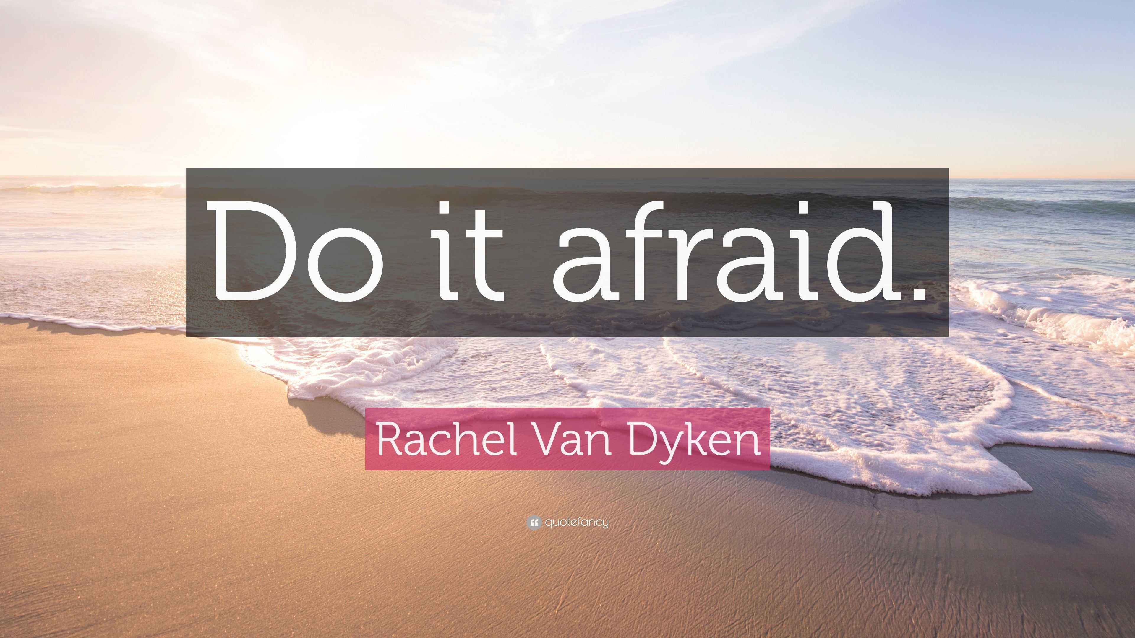 Do It Afraid Quote Rachel Van Dyken Quote: “Do It Afraid.”