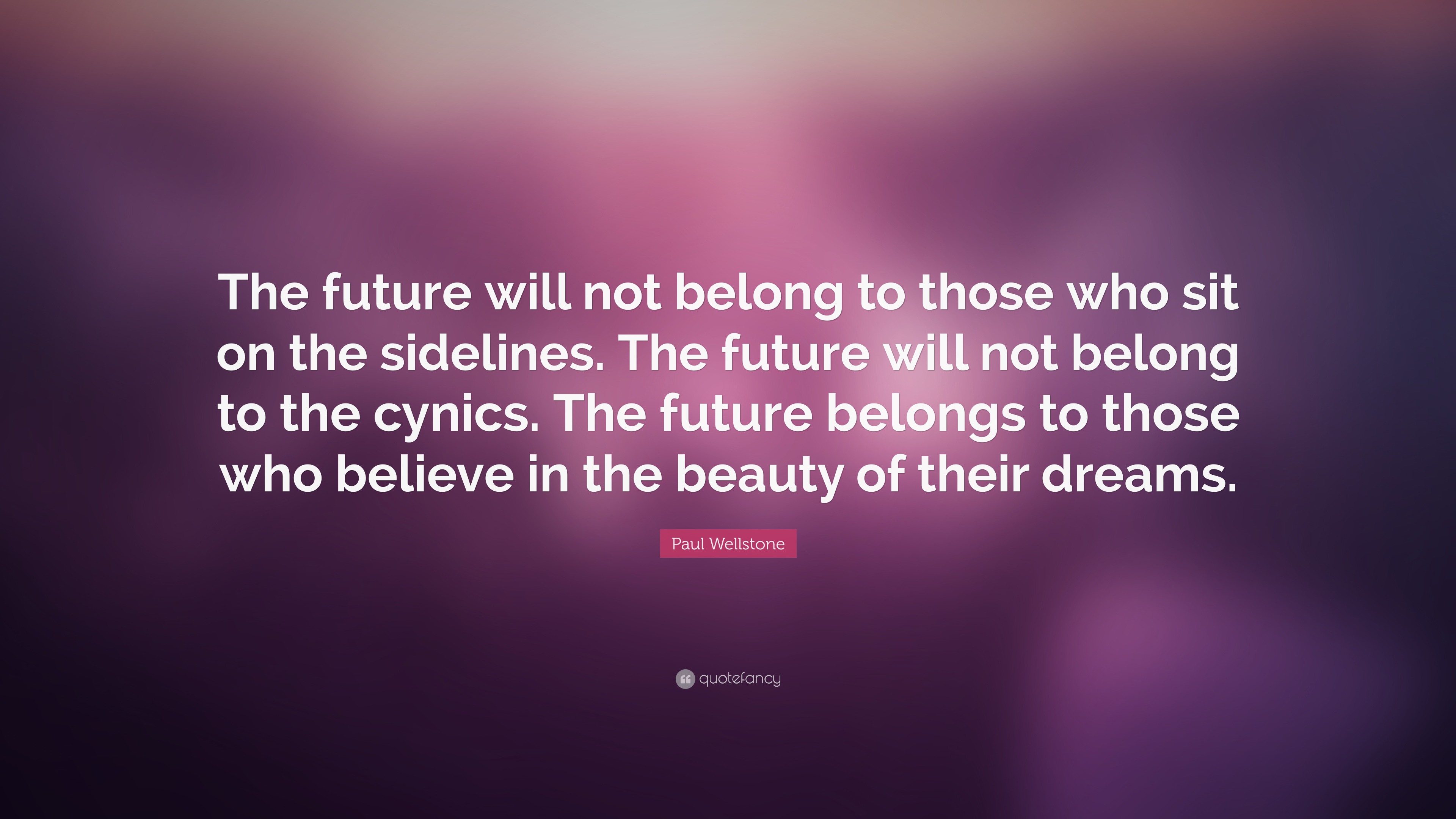 Paul Wellstone Quote: “The future will not belong to those who sit on ...