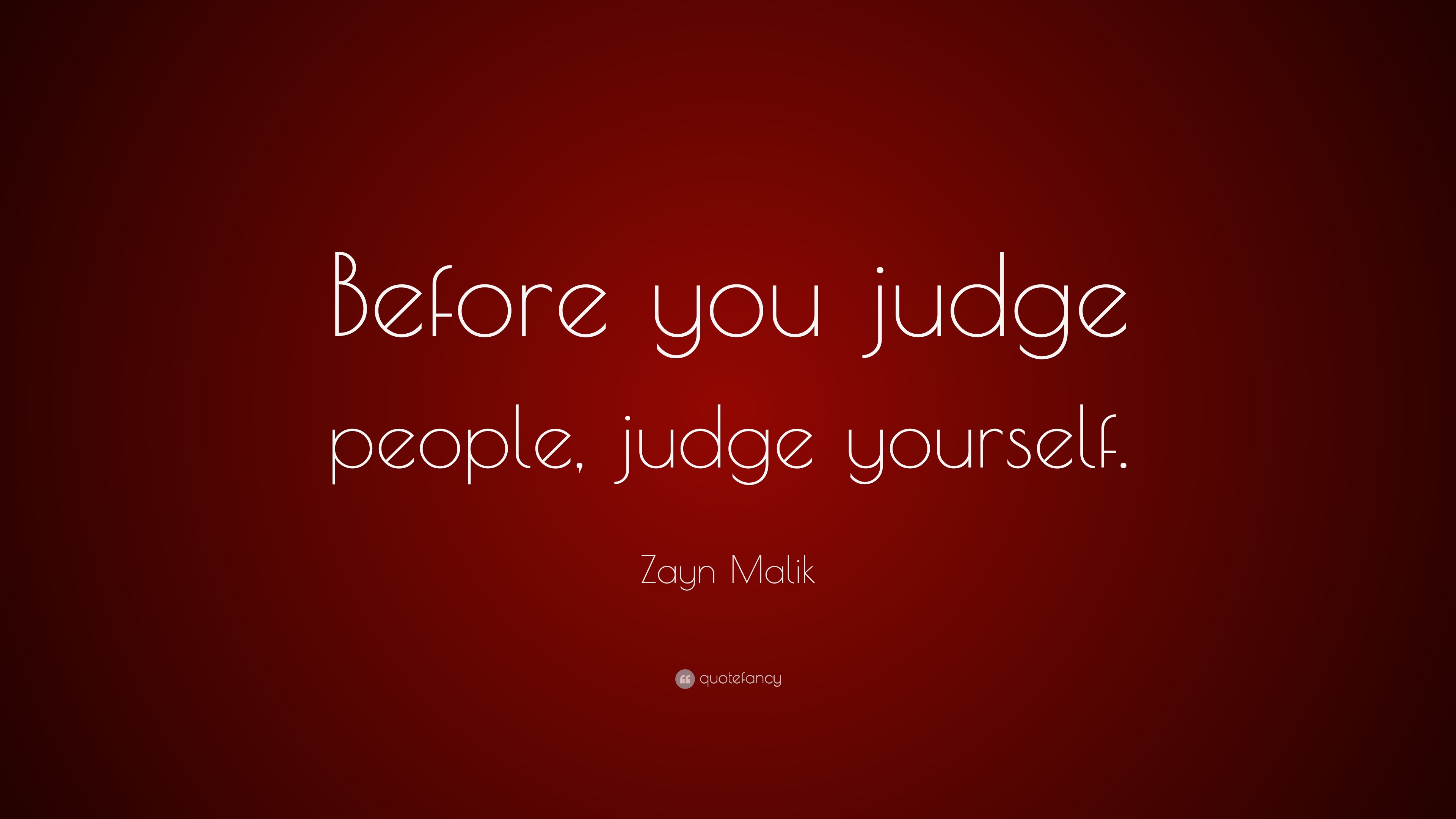 Zayn Malik Quote: “Before you judge people, judge yourself.”