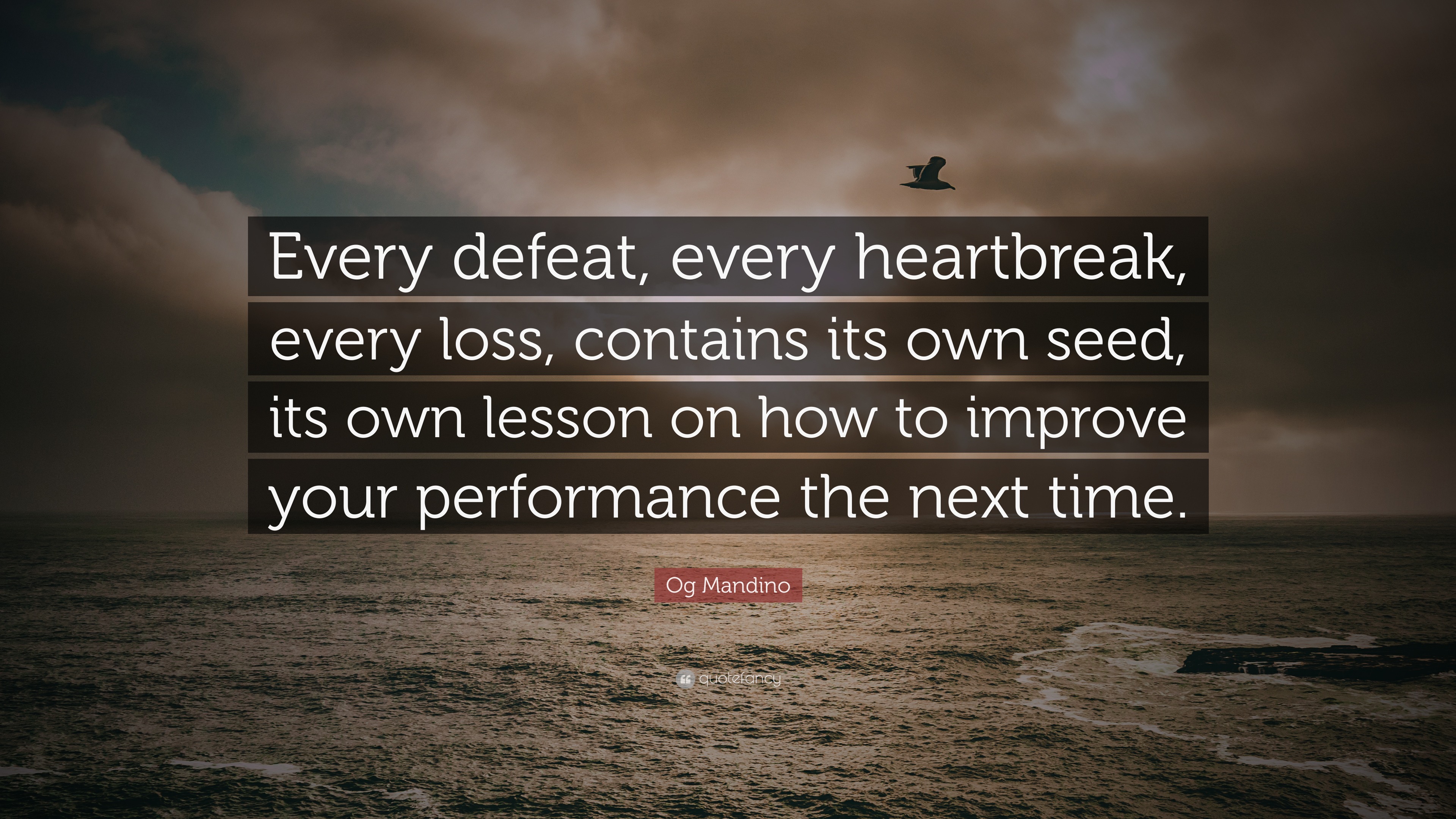 Og Mandino Quote “Every defeat, every heartbreak, every loss, contains