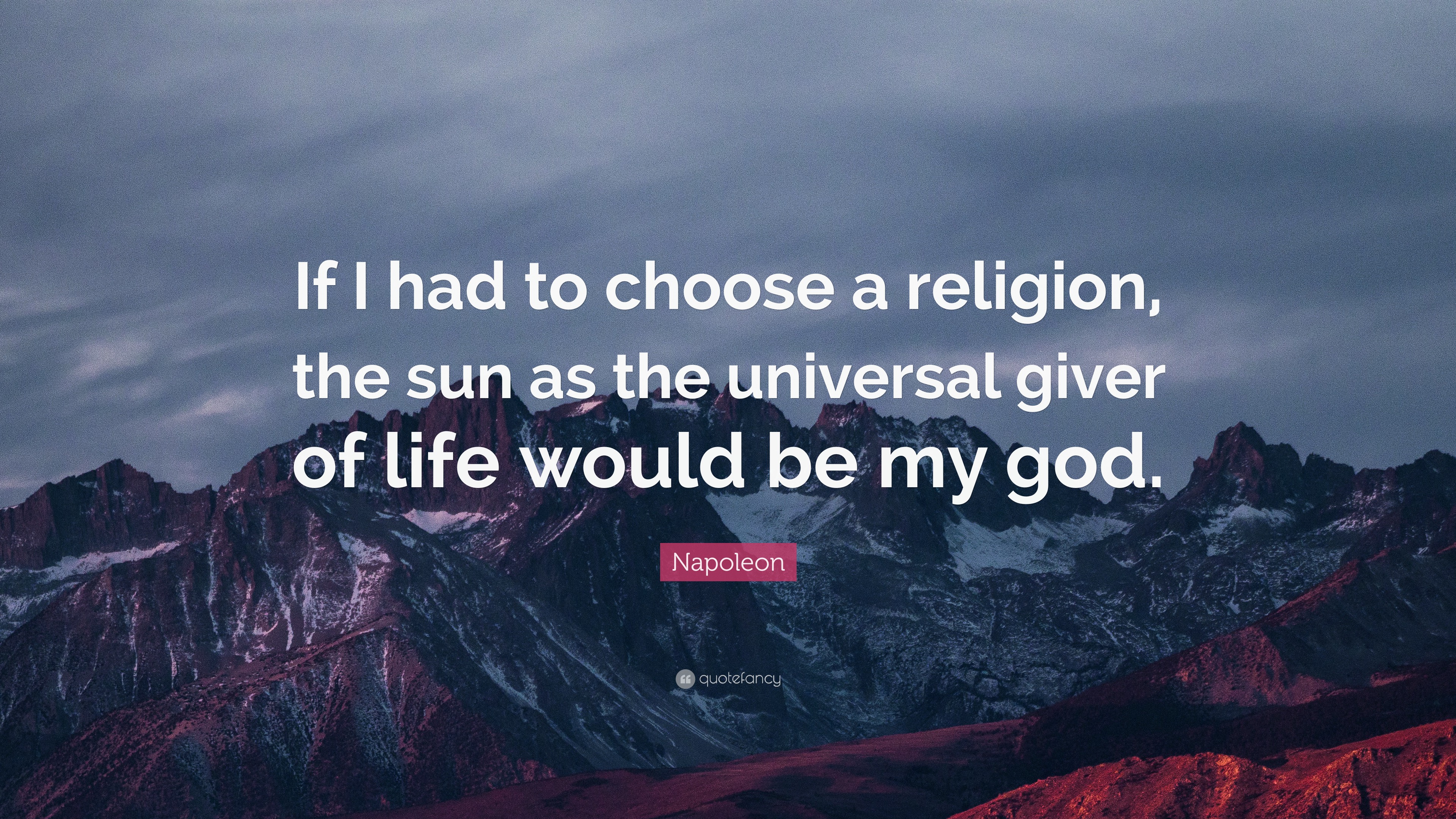 Napoleon Quote: “if I Had To Choose A Religion, The Sun As The 