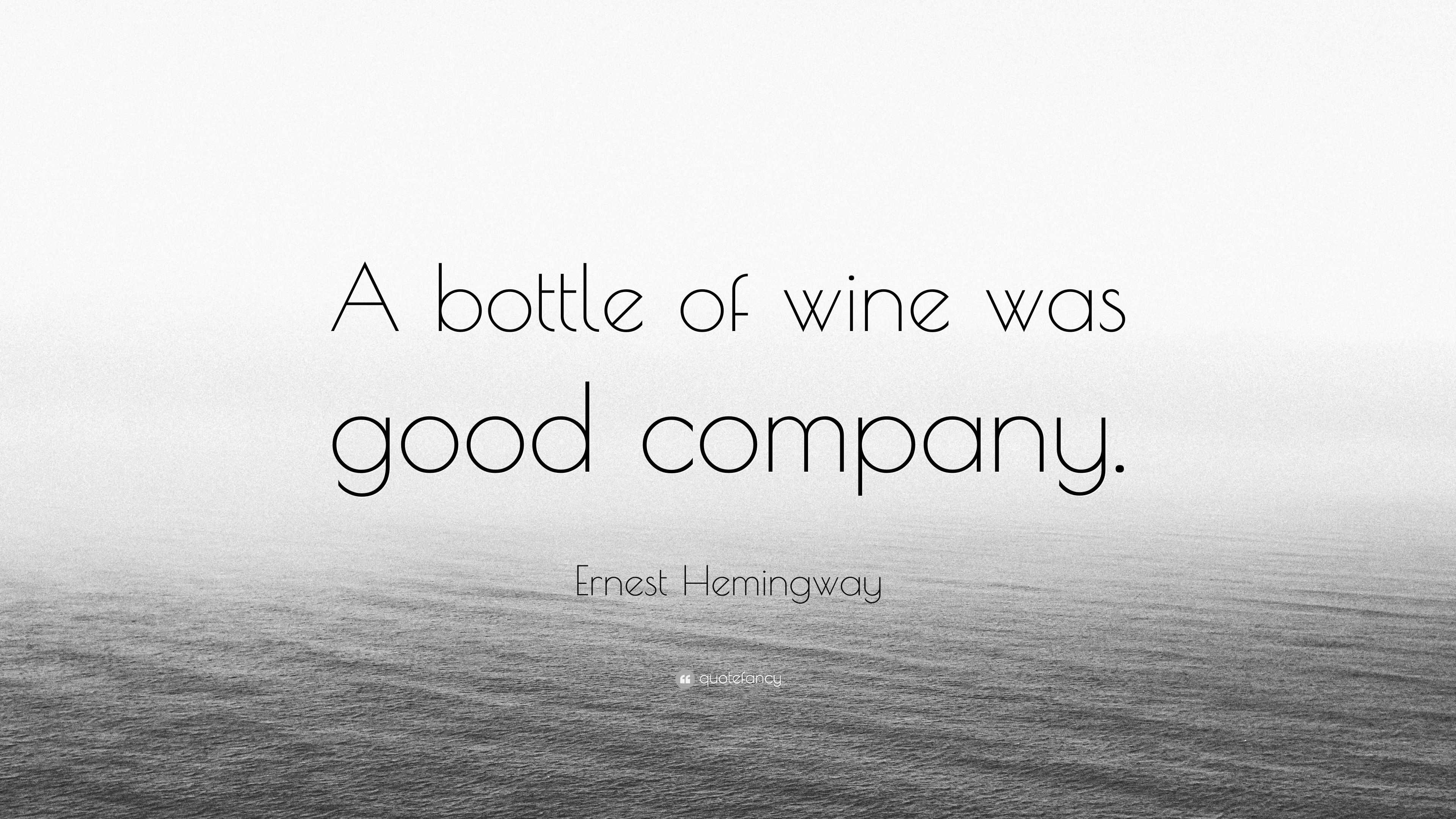 Ernest Hemingway Quote: “A bottle of wine was good company.”