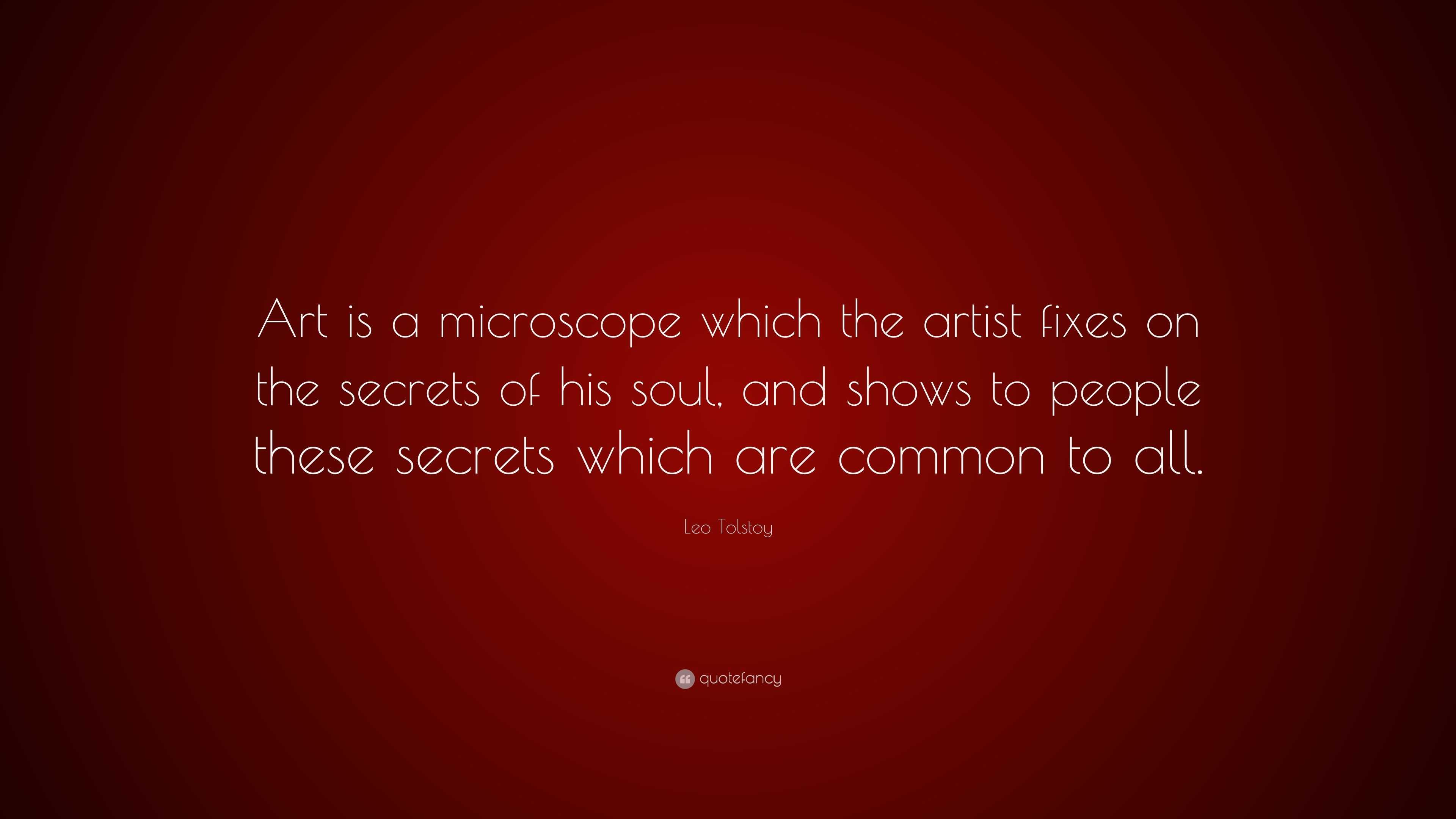 Leo Tolstoy Quote: “Art is a microscope which the artist fixes on the ...