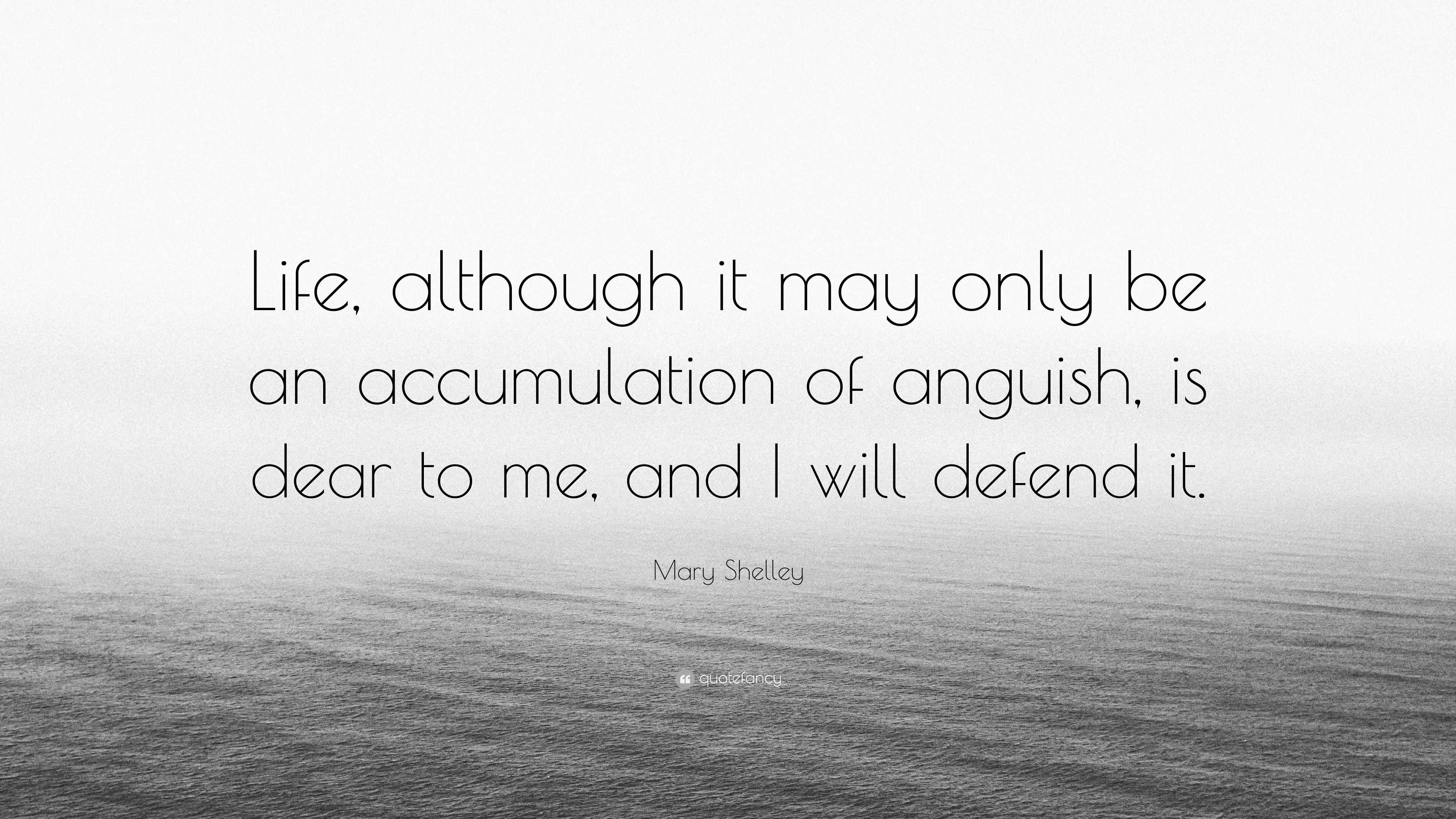 Mary Shelley Quote: “Life, although it may only be an accumulation of ...