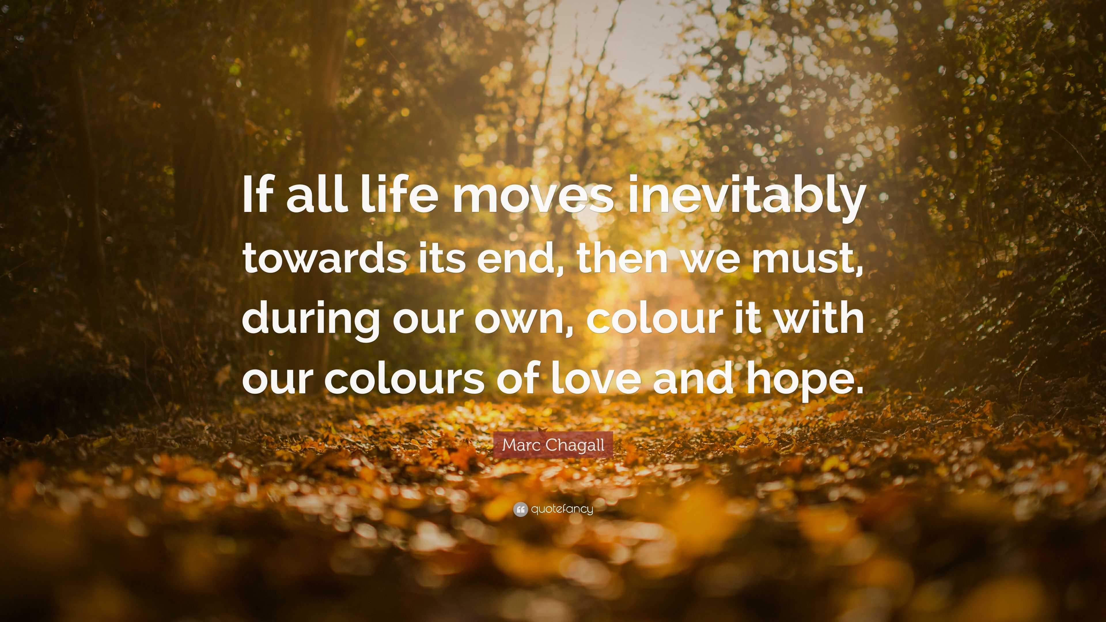 Marc Chagall Quote “If all life moves inevitably towards