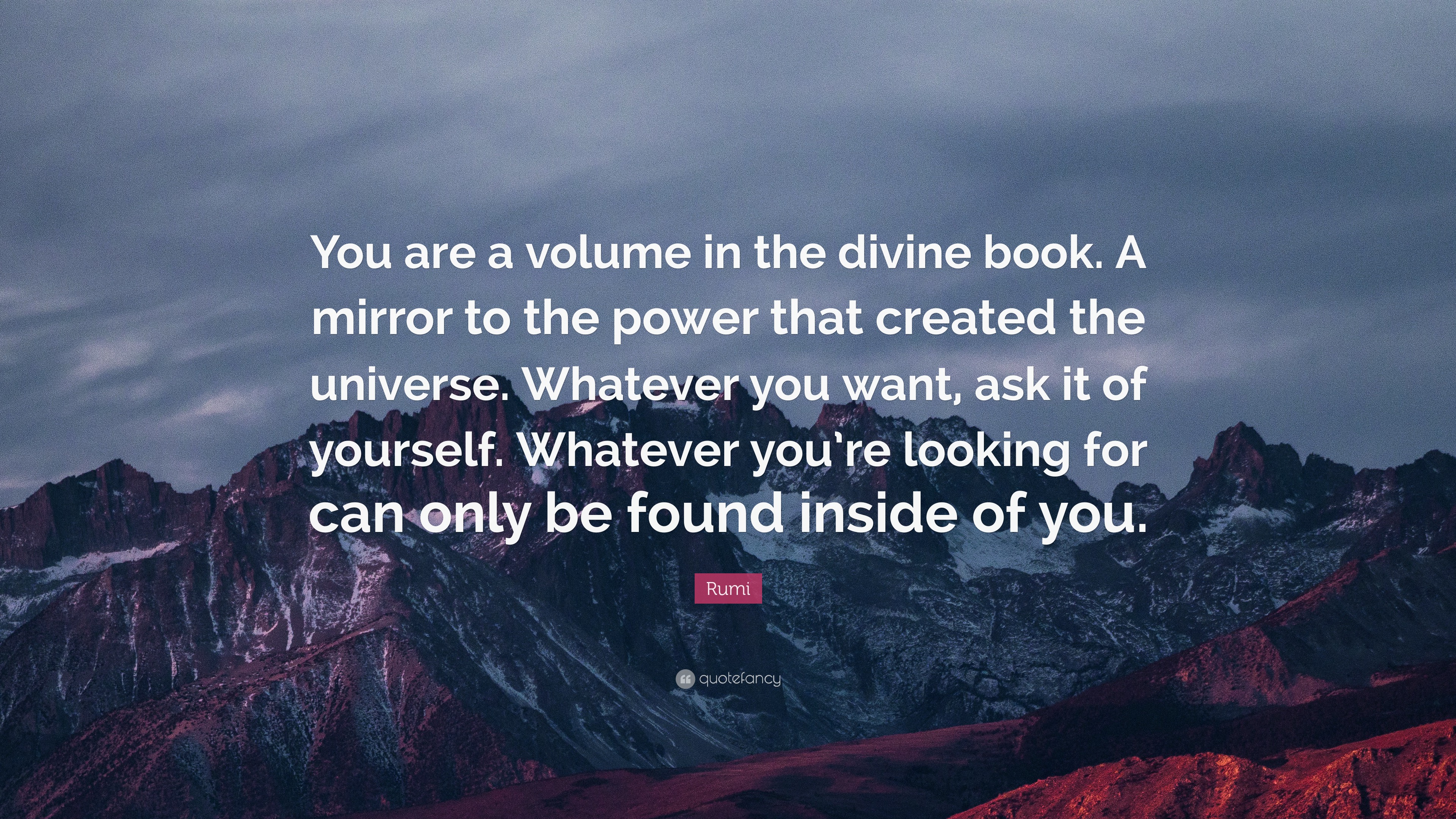Rumi Quote “You are a volume in the divine book A mirror to the power