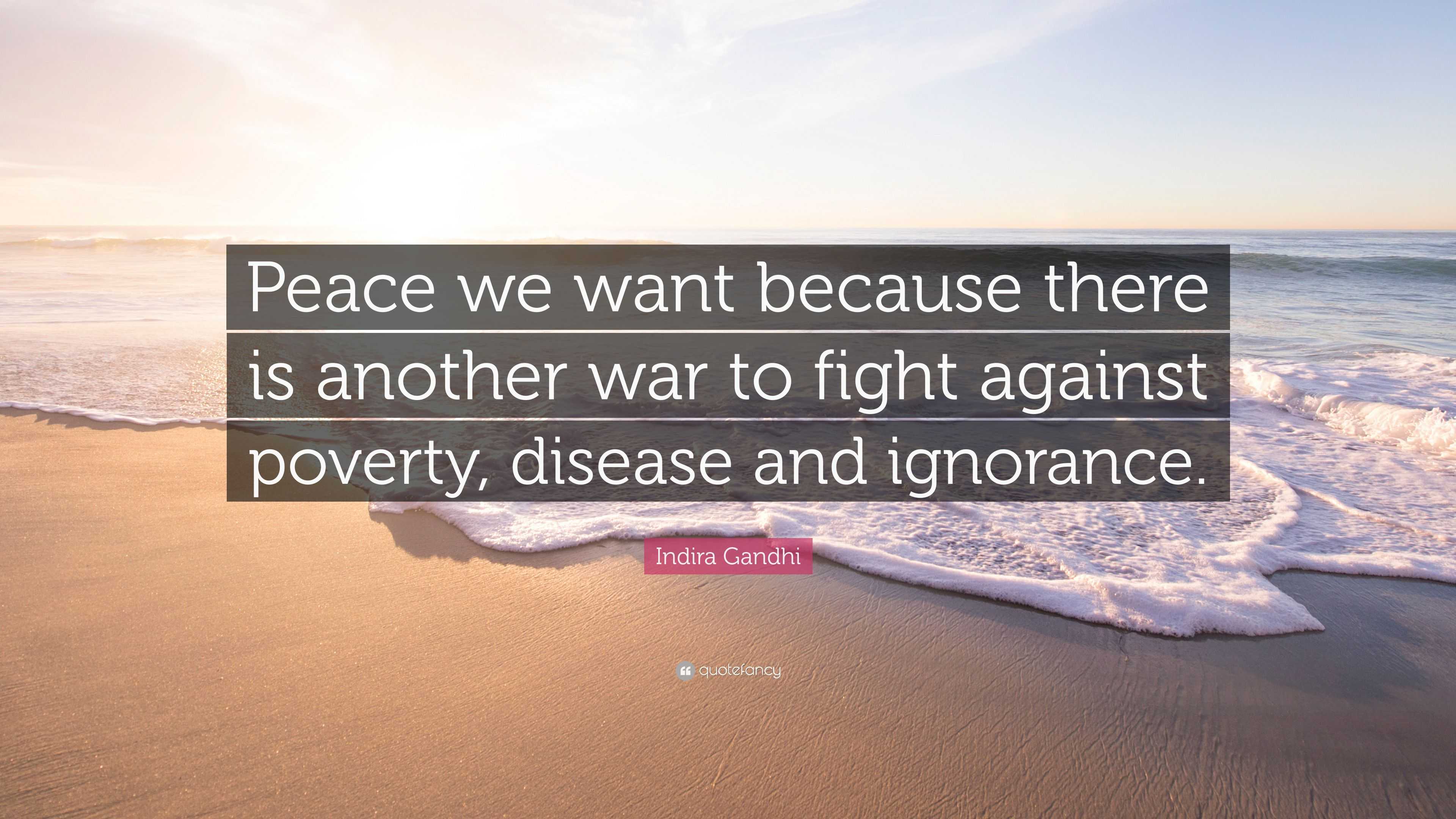 Indira Gandhi Quote: “Peace we want because there is another war to ...