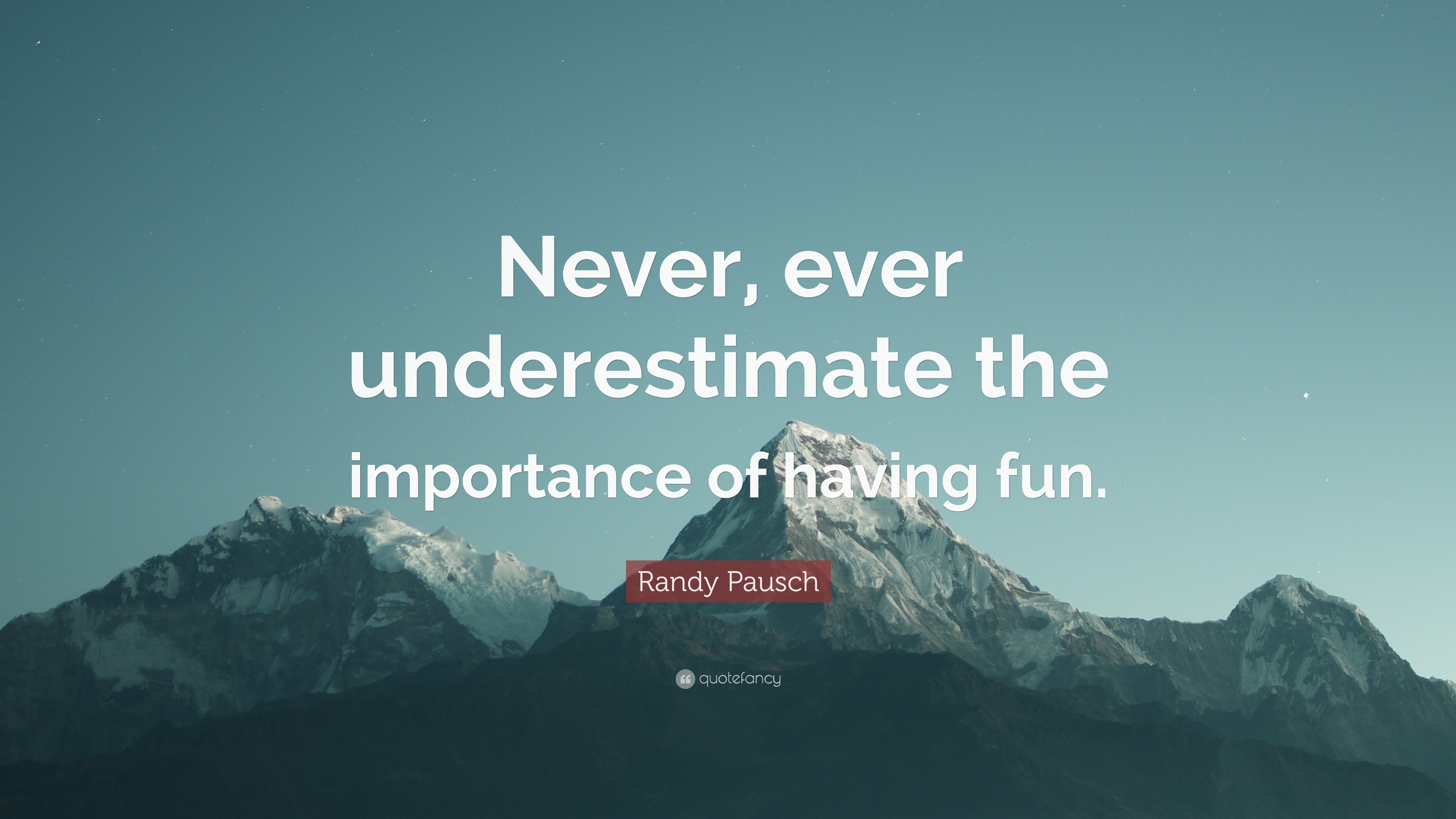 Randy Pausch Quote “never Ever Underestimate The Importance Of Having