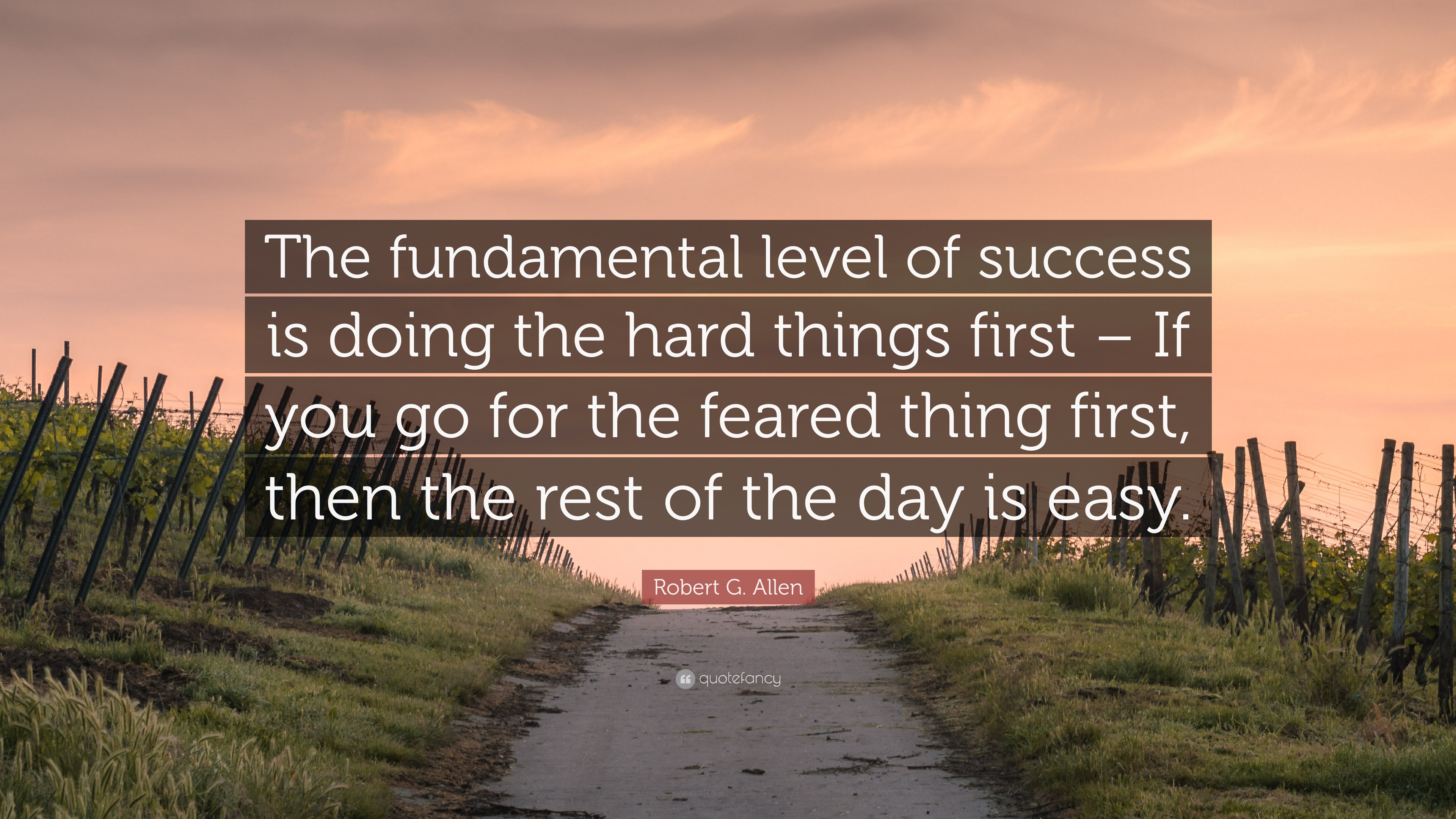 Robert G. Allen Quote: “The fundamental level of success is doing the ...