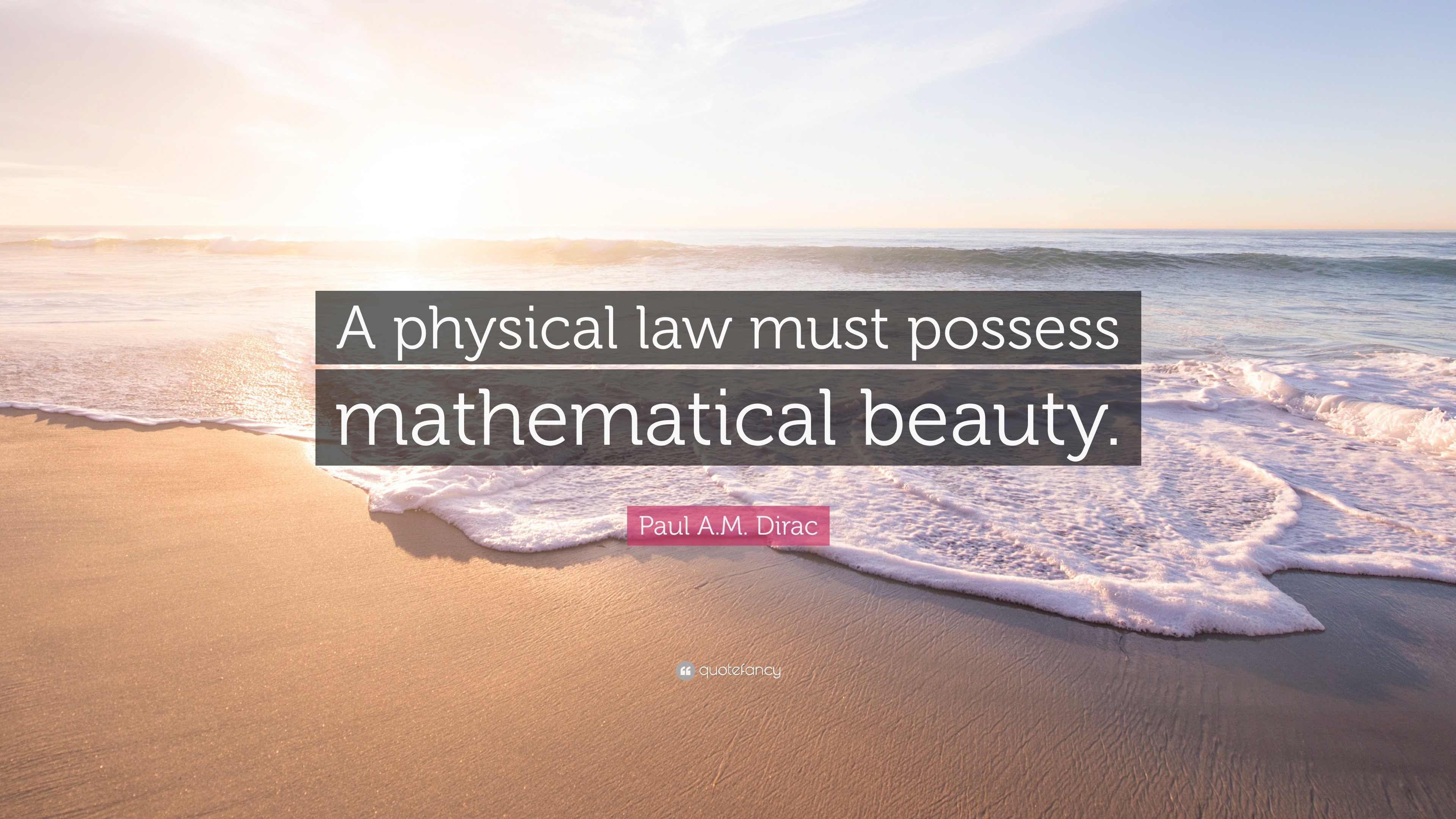 Paul A.M. Dirac quote emphasizing that a physical law must possess mathematical beauty, with an abstract mathematical background