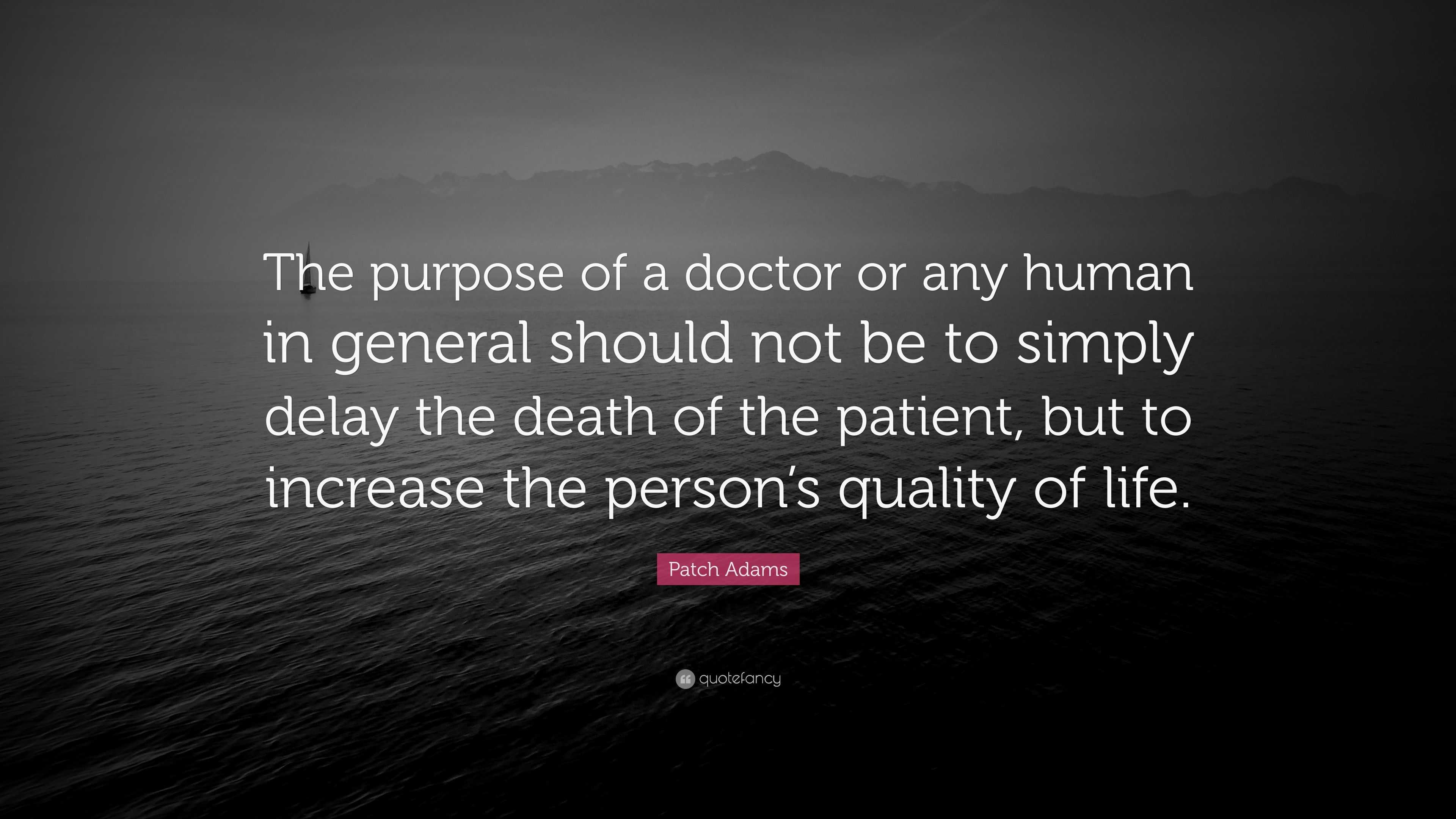 patch-adams-quote-the-purpose-of-a-doctor-or-any-human-in-general