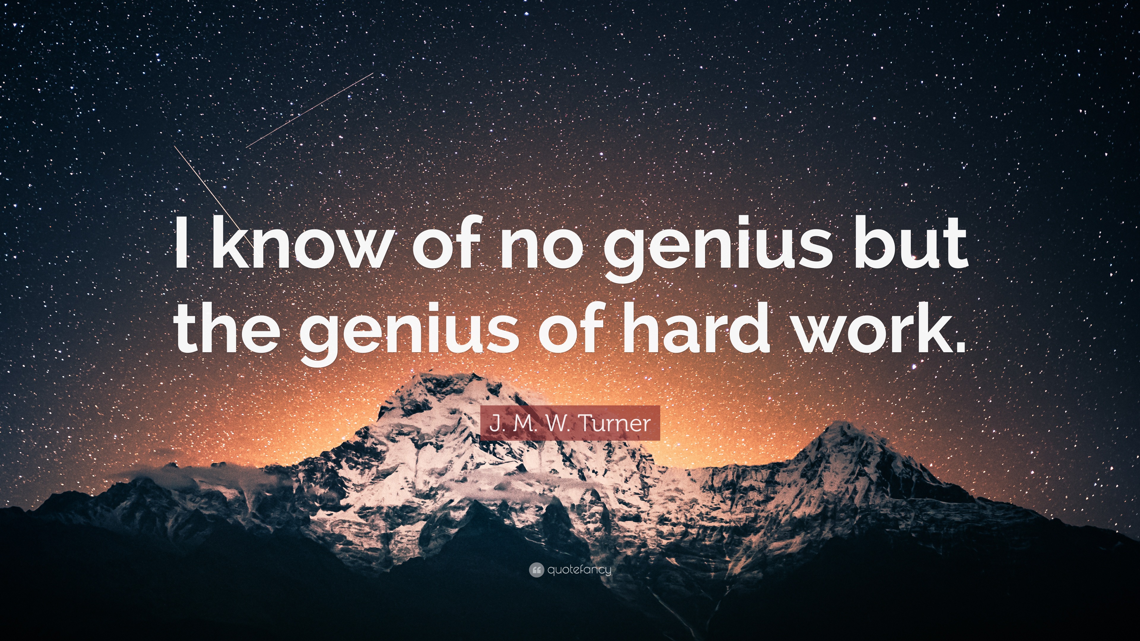 J. M. W. Turner Quote “I know of no genius but the genius