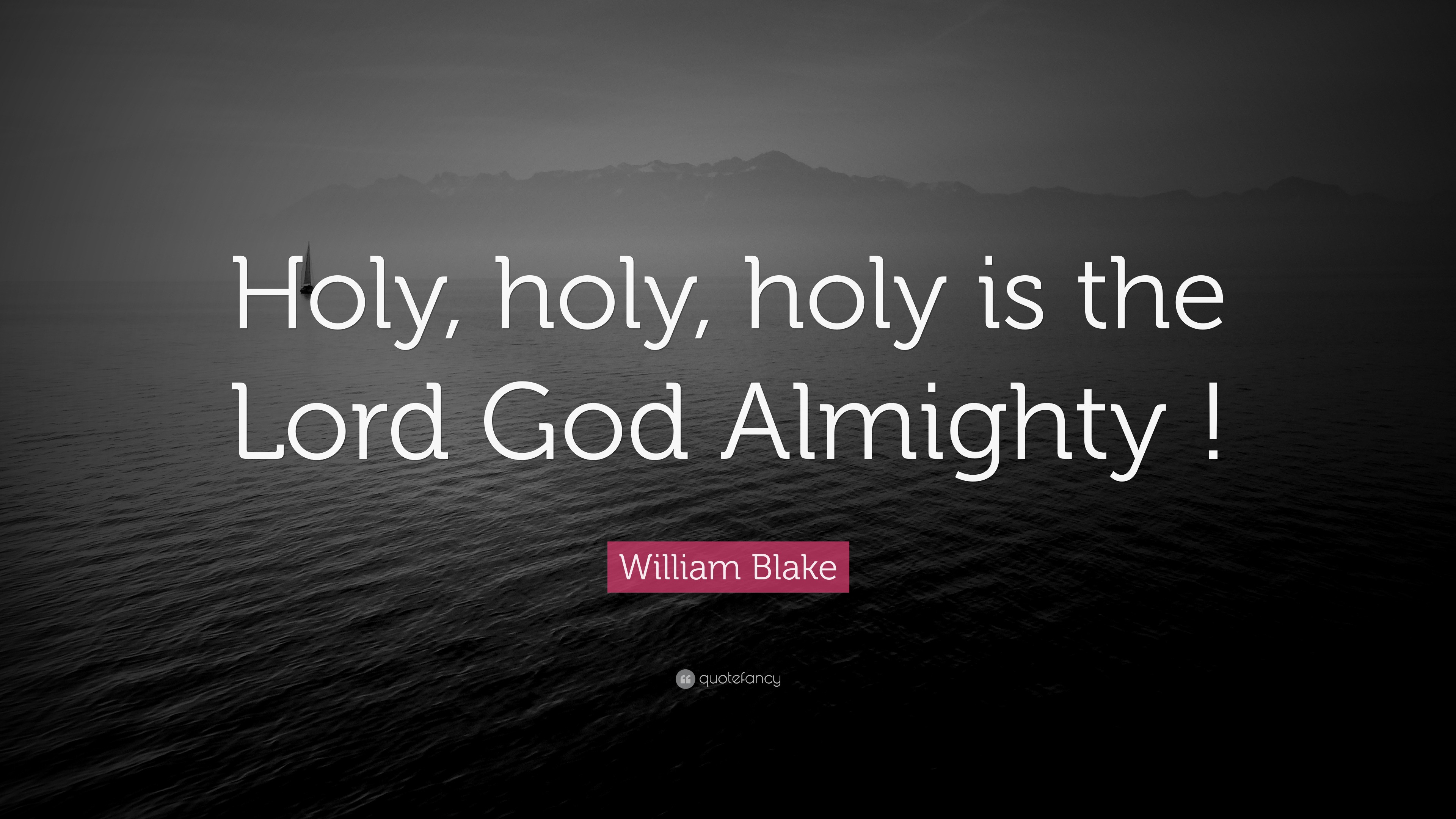 William Blake Quote “holy Holy Holy Is The Lord God Almighty