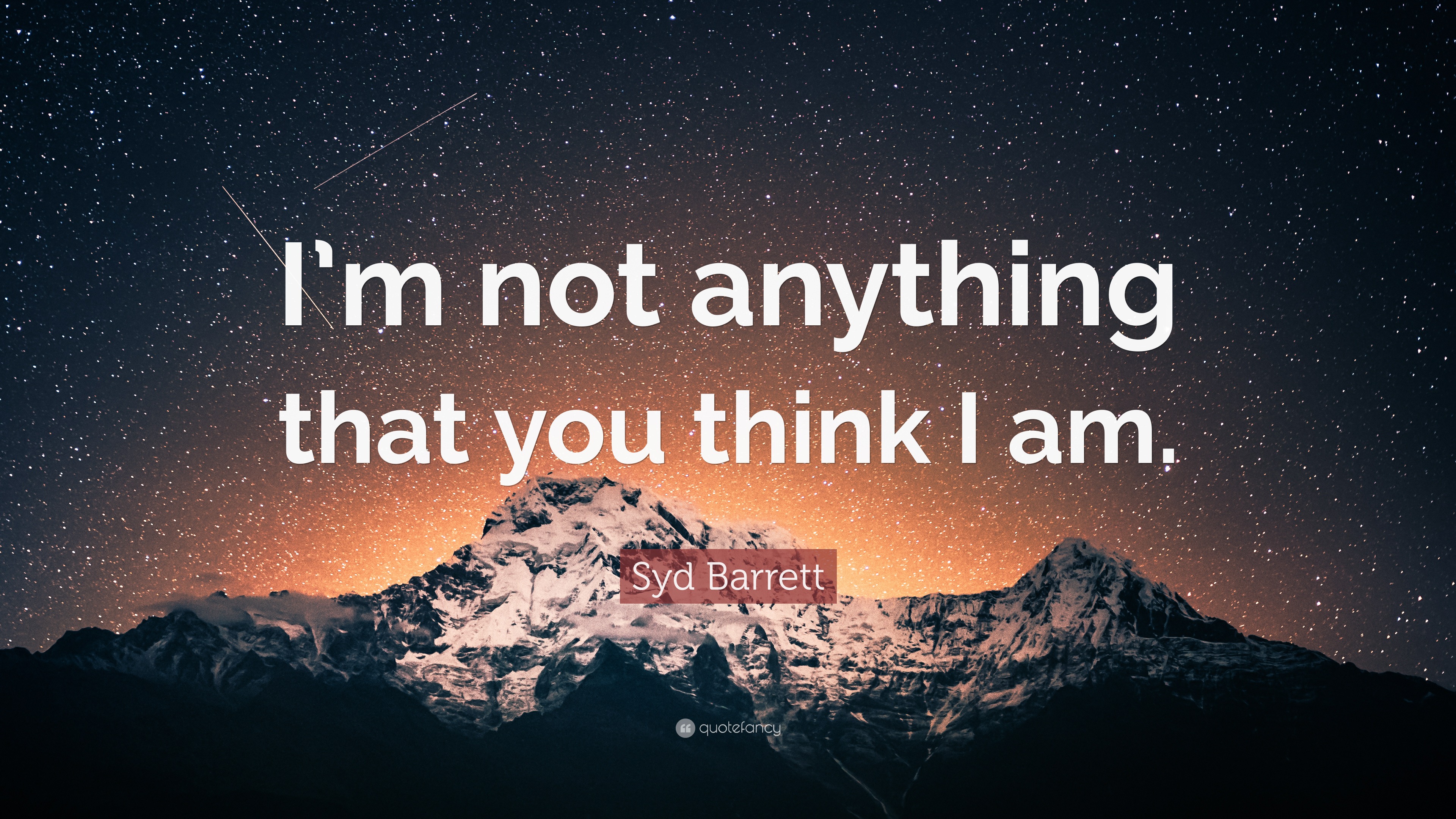 Syd Barrett Quote: “I’m not anything that you think I am.”