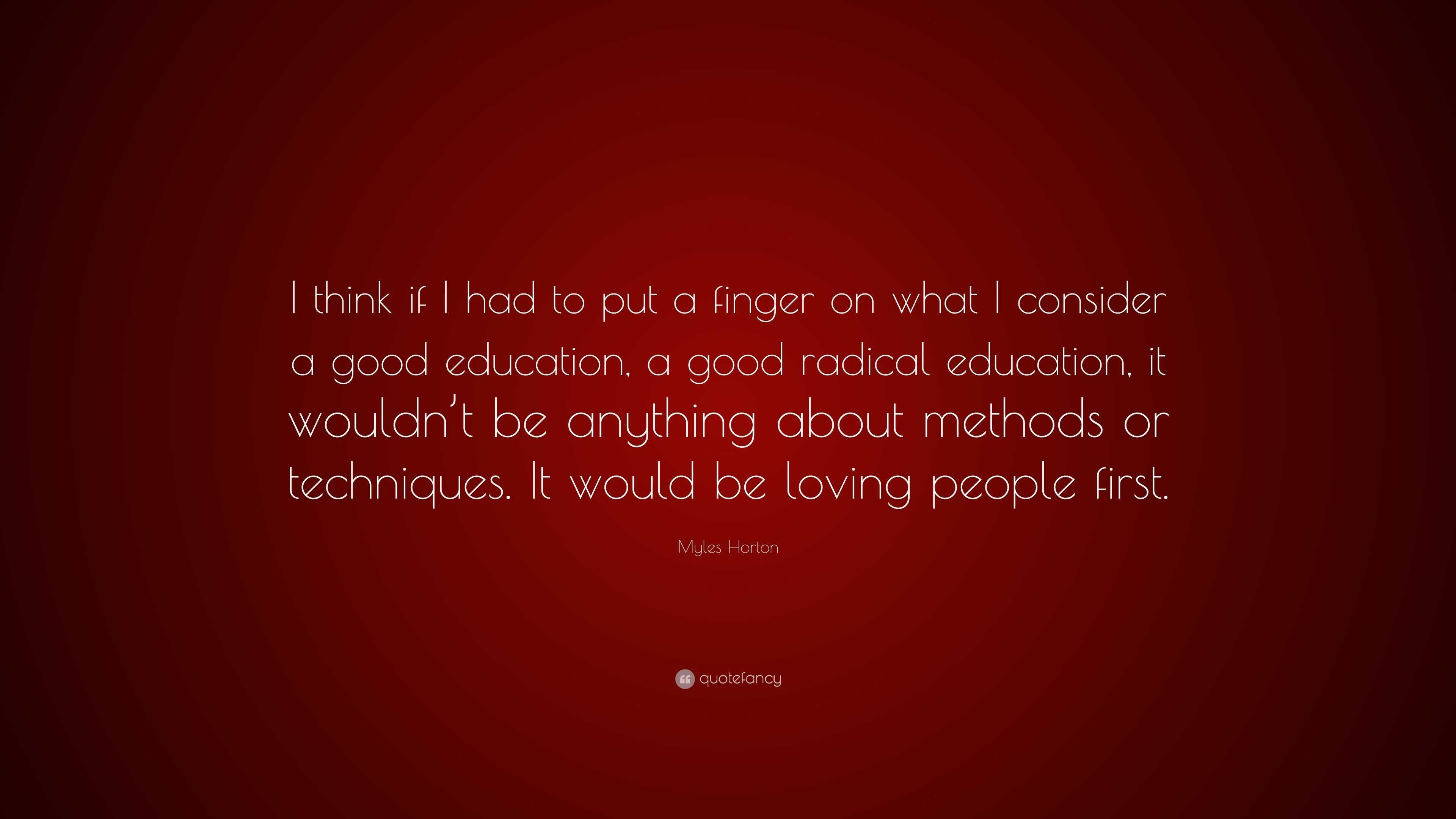 Myles Horton Quote: “I think if I had to put a finger on what I ...