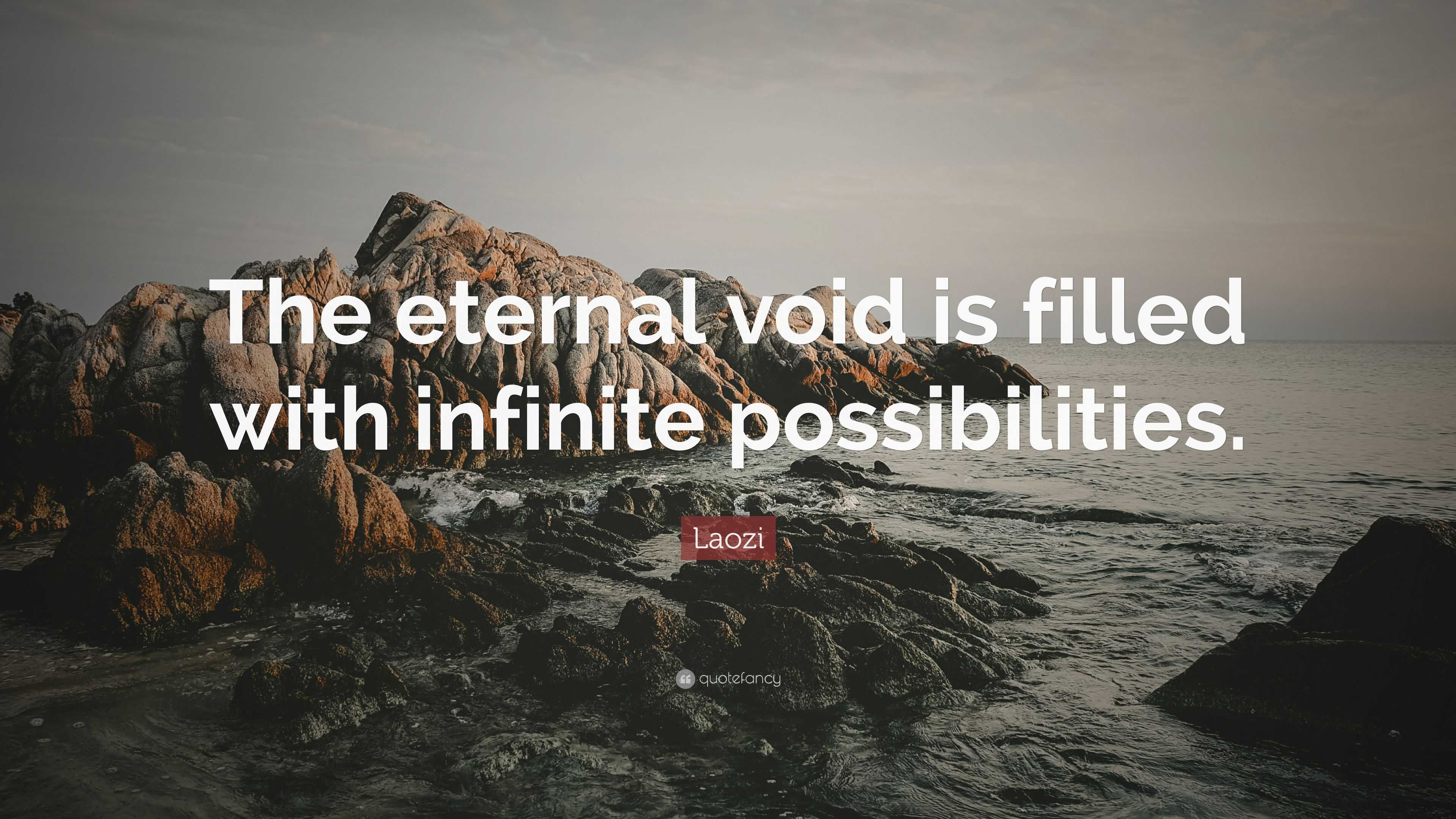 Laozi Quote The Eternal Void Is Filled With Infinite Possibilities 