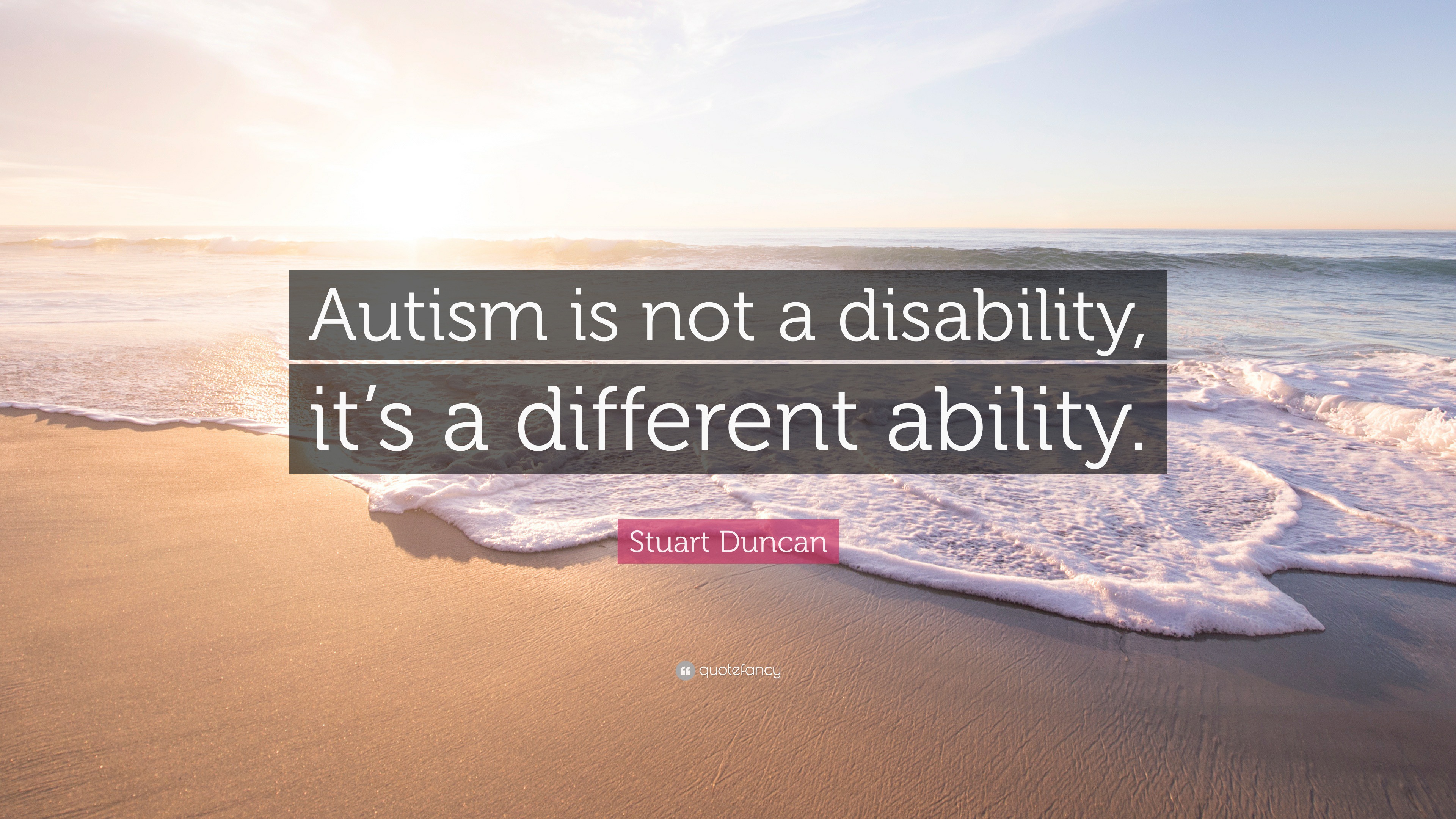 Stuart Duncan Quote “Autism is not a disability, it’s a different