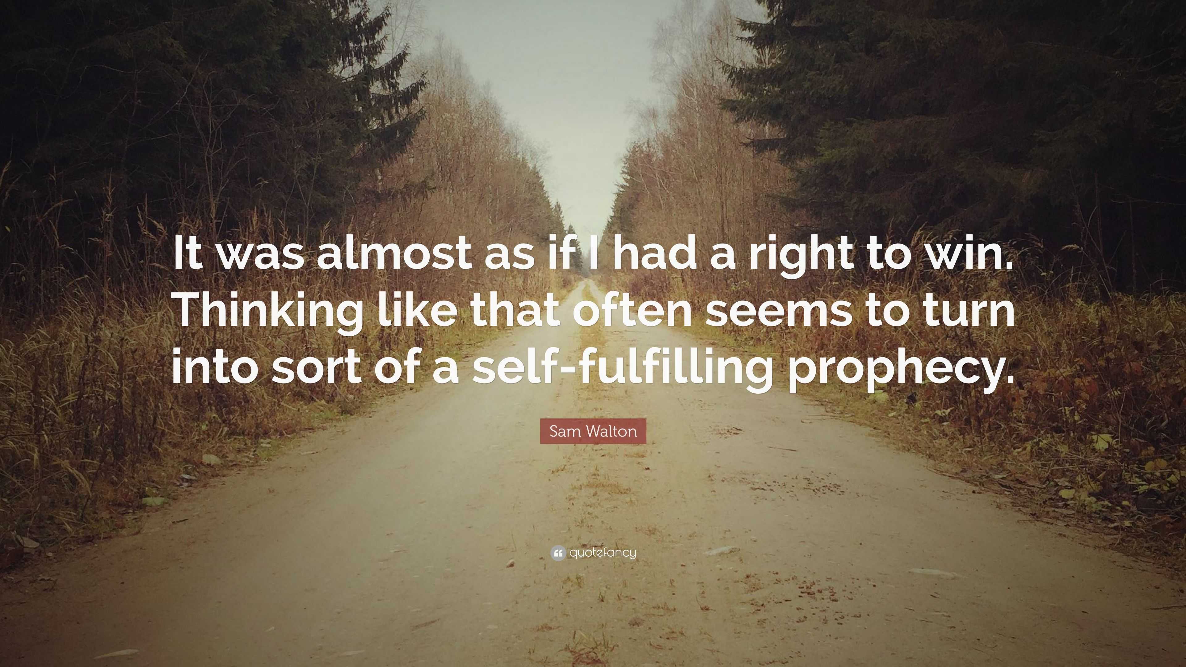 Sam Walton Quote: “it Was Almost As If I Had A Right To Win. Thinking 