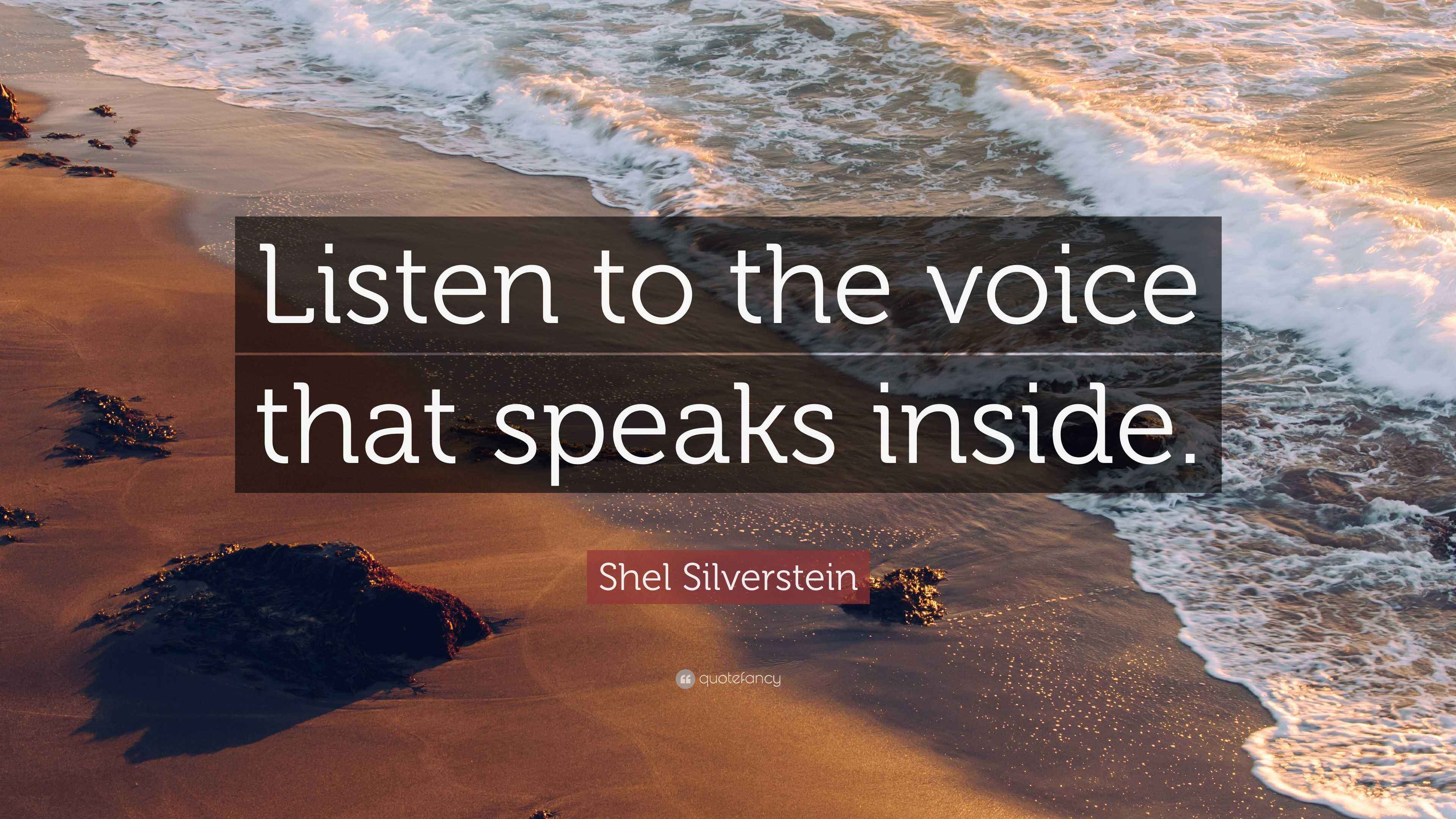 Shel Silverstein Quote: “Listen to the voice that speaks inside.”