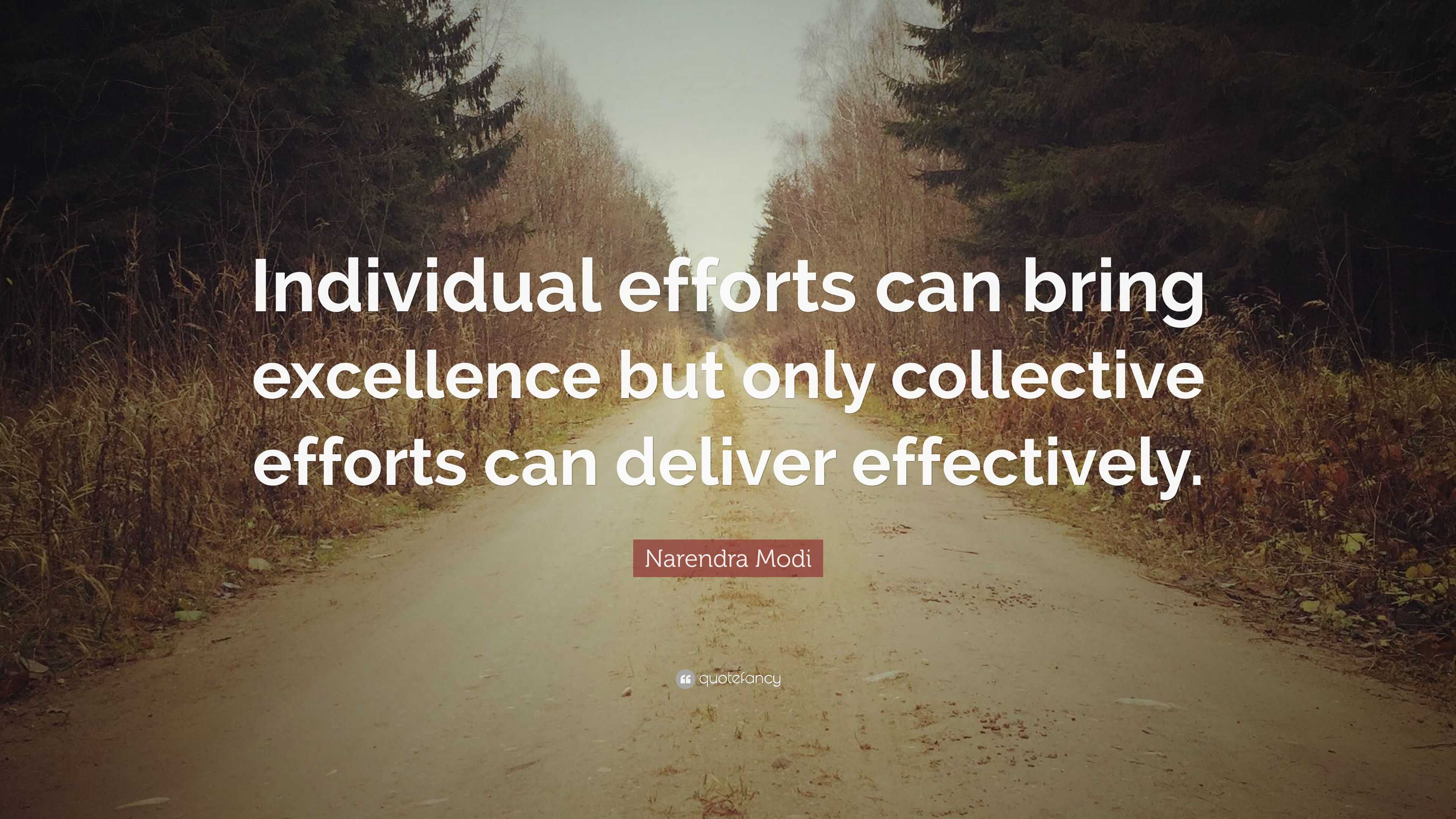 Narendra Modi Quote: “Individual efforts can bring excellence but only ...