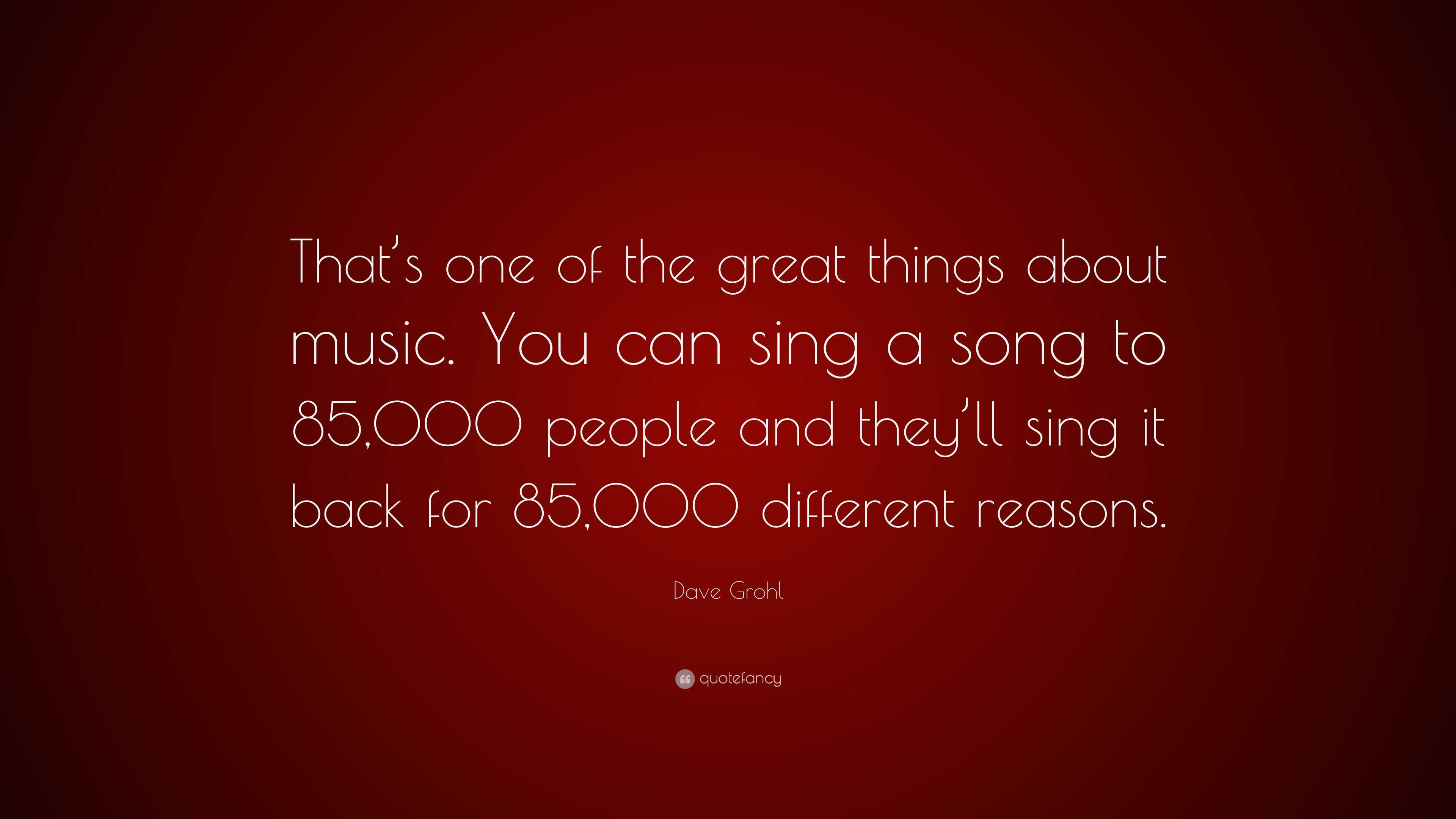 Dave Grohl Quote: “That’s one of the great things about music. You can ...