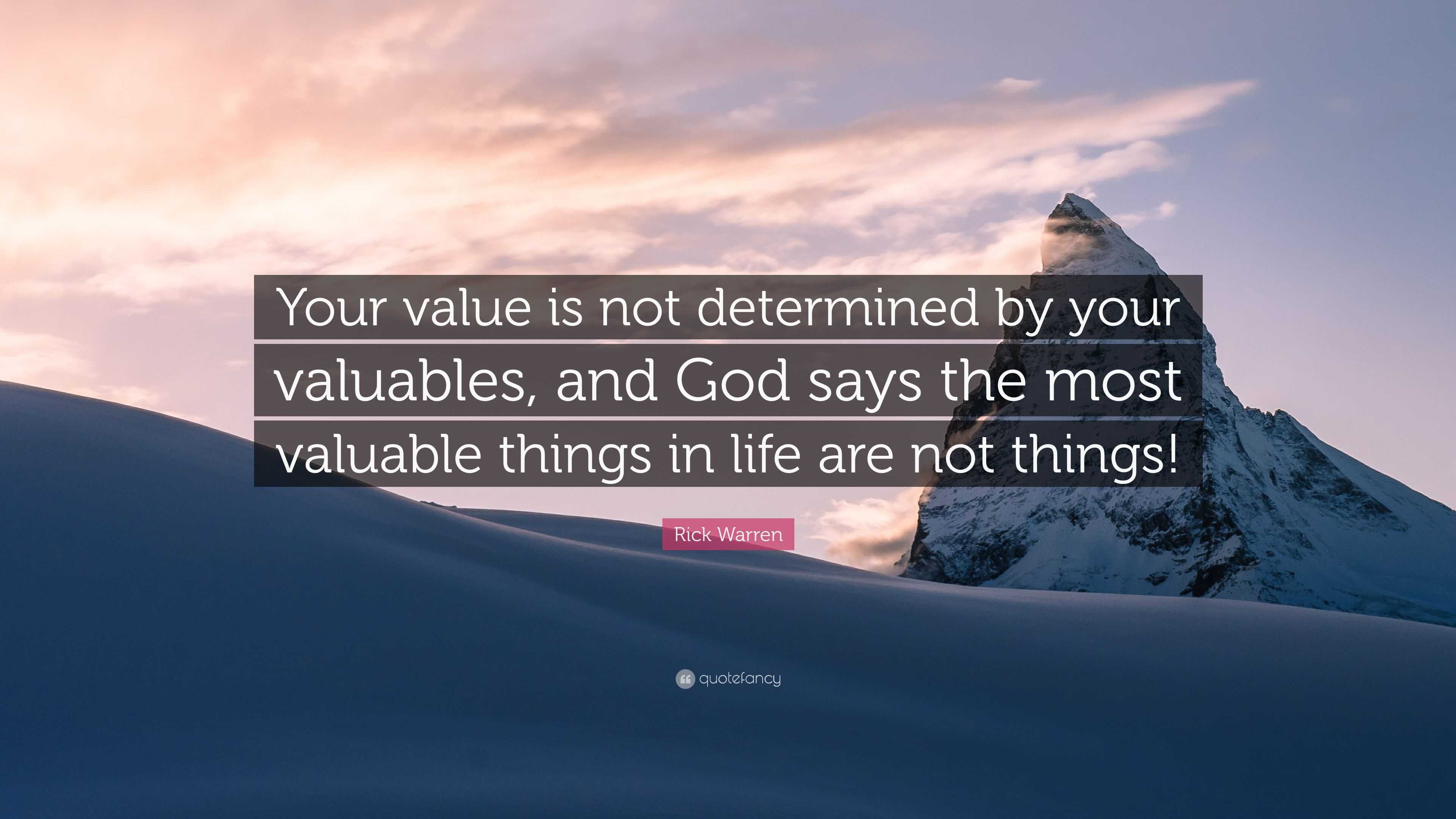 Rick Warren Quote “Your value is not determined by your valuables and God