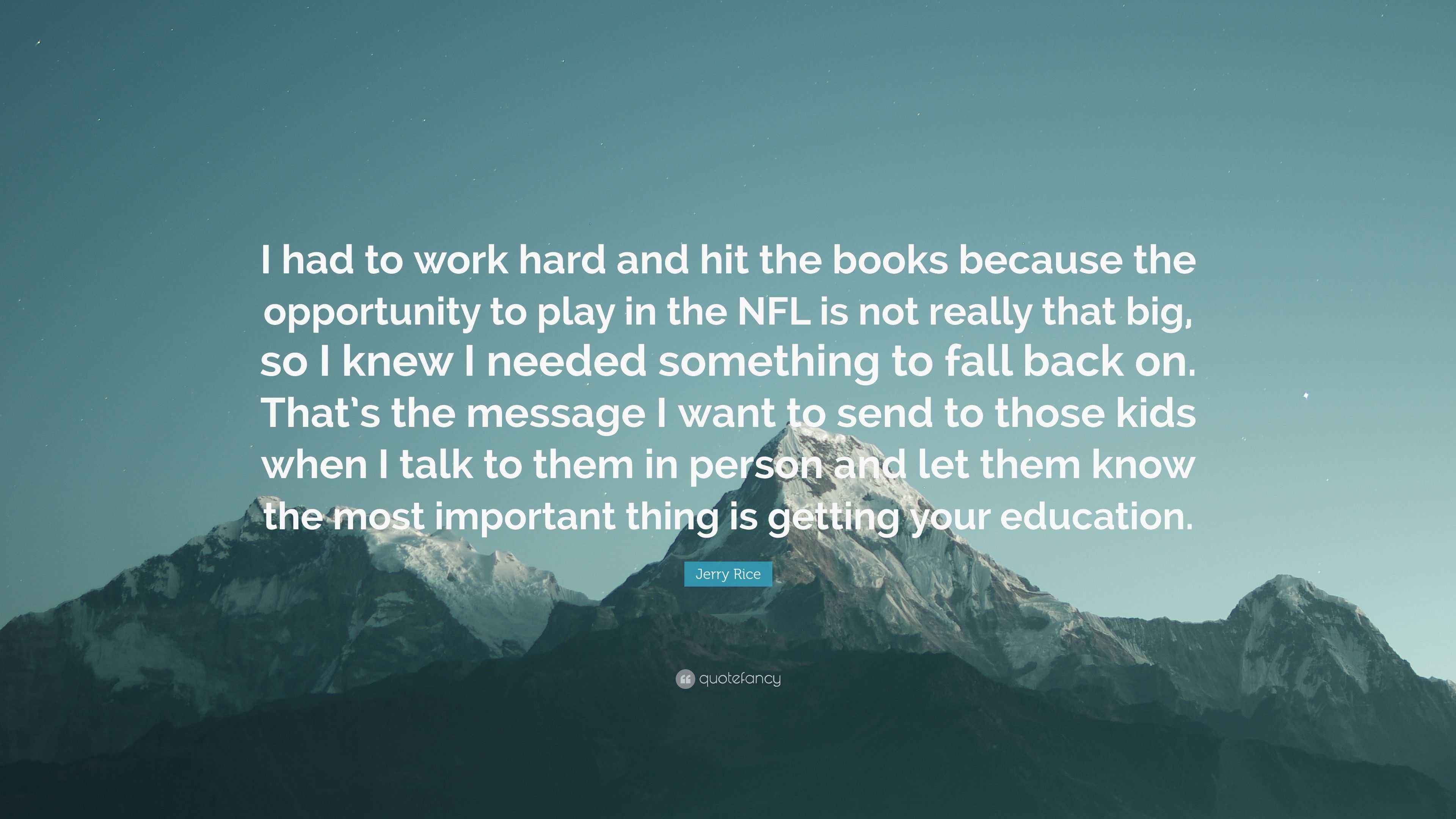 Jerry Rice Quote: “I had to work hard and hit the books because the ...
