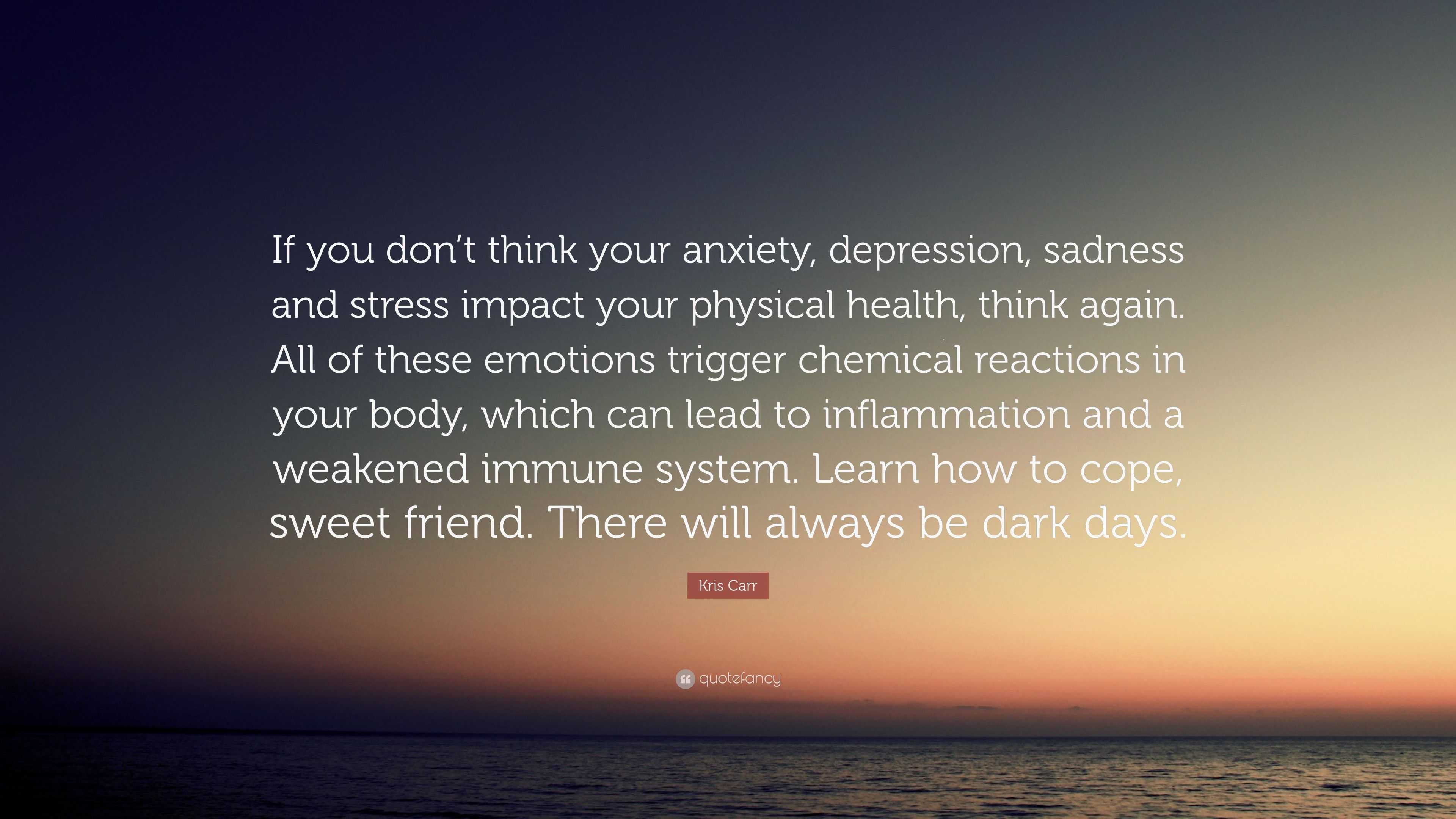 Kris Carr Quote: “If you don’t think your anxiety, depression, sadness