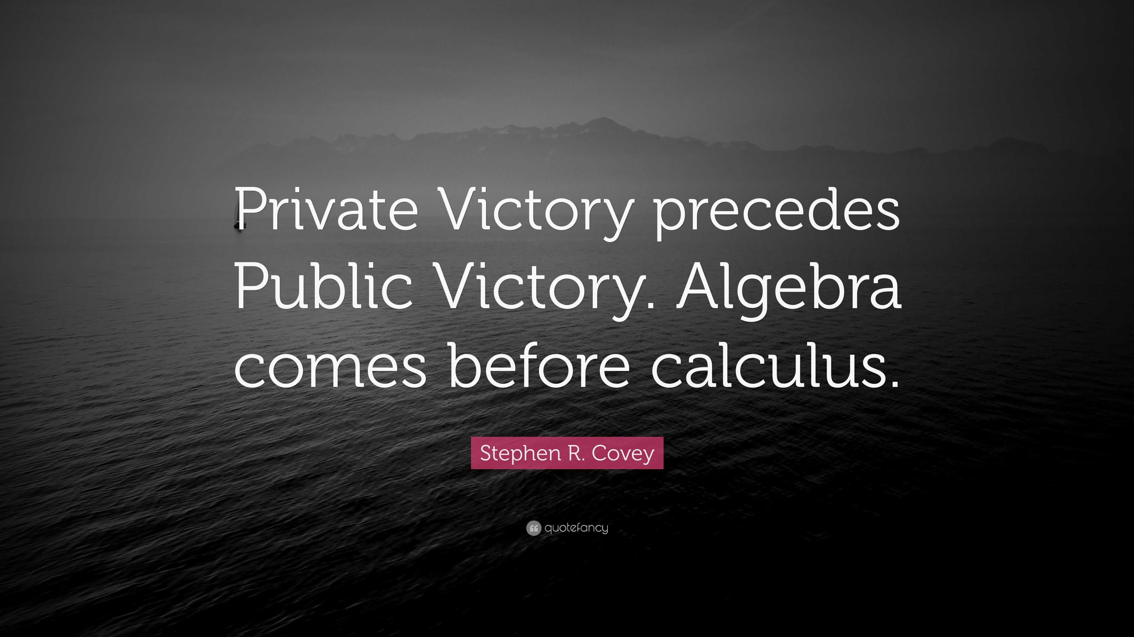 stephen-r-covey-quote-private-victory-precedes-public-victory