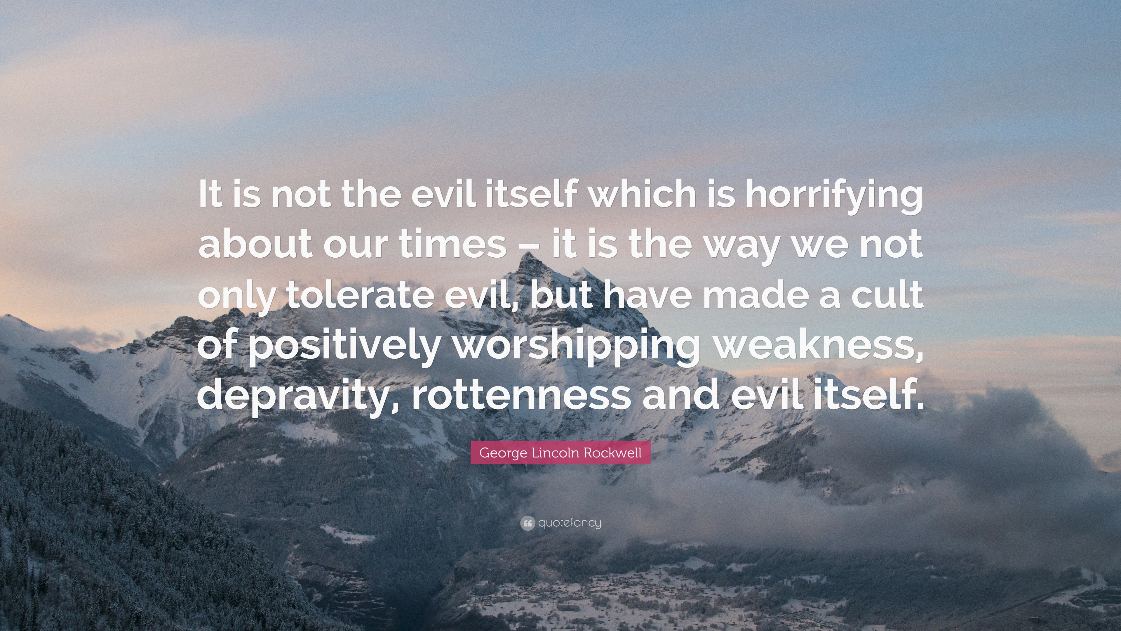 Lincoln Rockwell Quote “It is not the evil itself which is