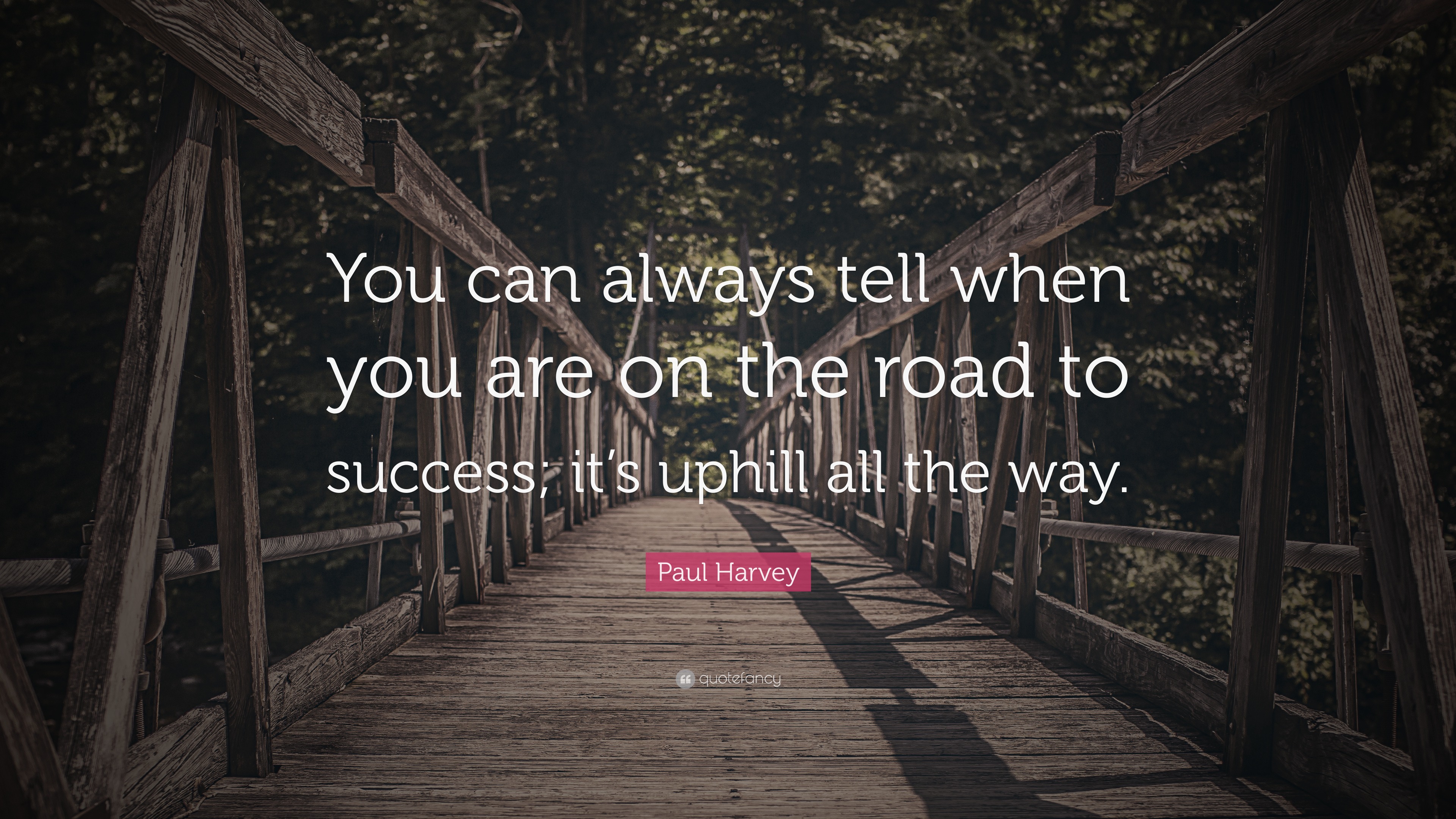 Paul Harvey Quote: “You can always tell when you are on the road to ...