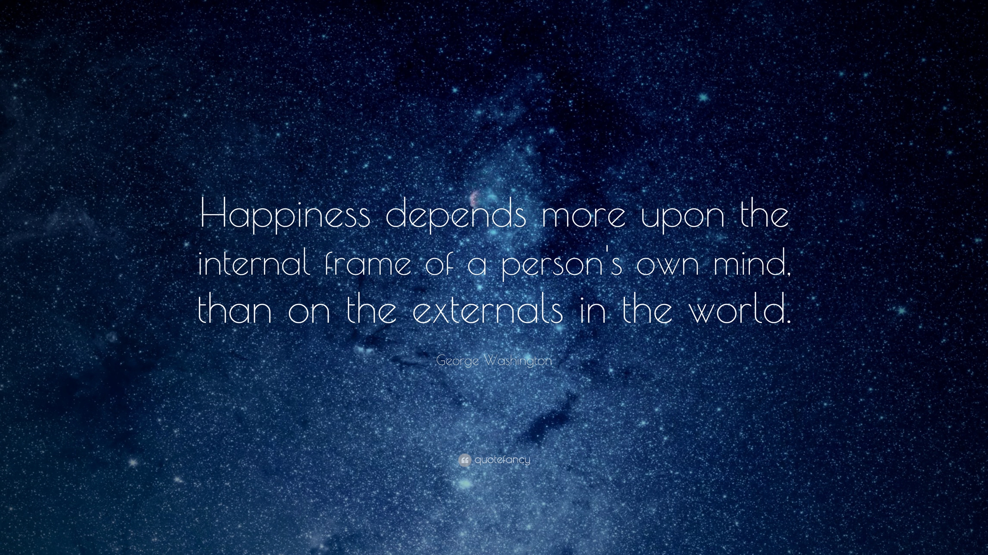 George Washington Quote: “Happiness depends more upon the internal ...