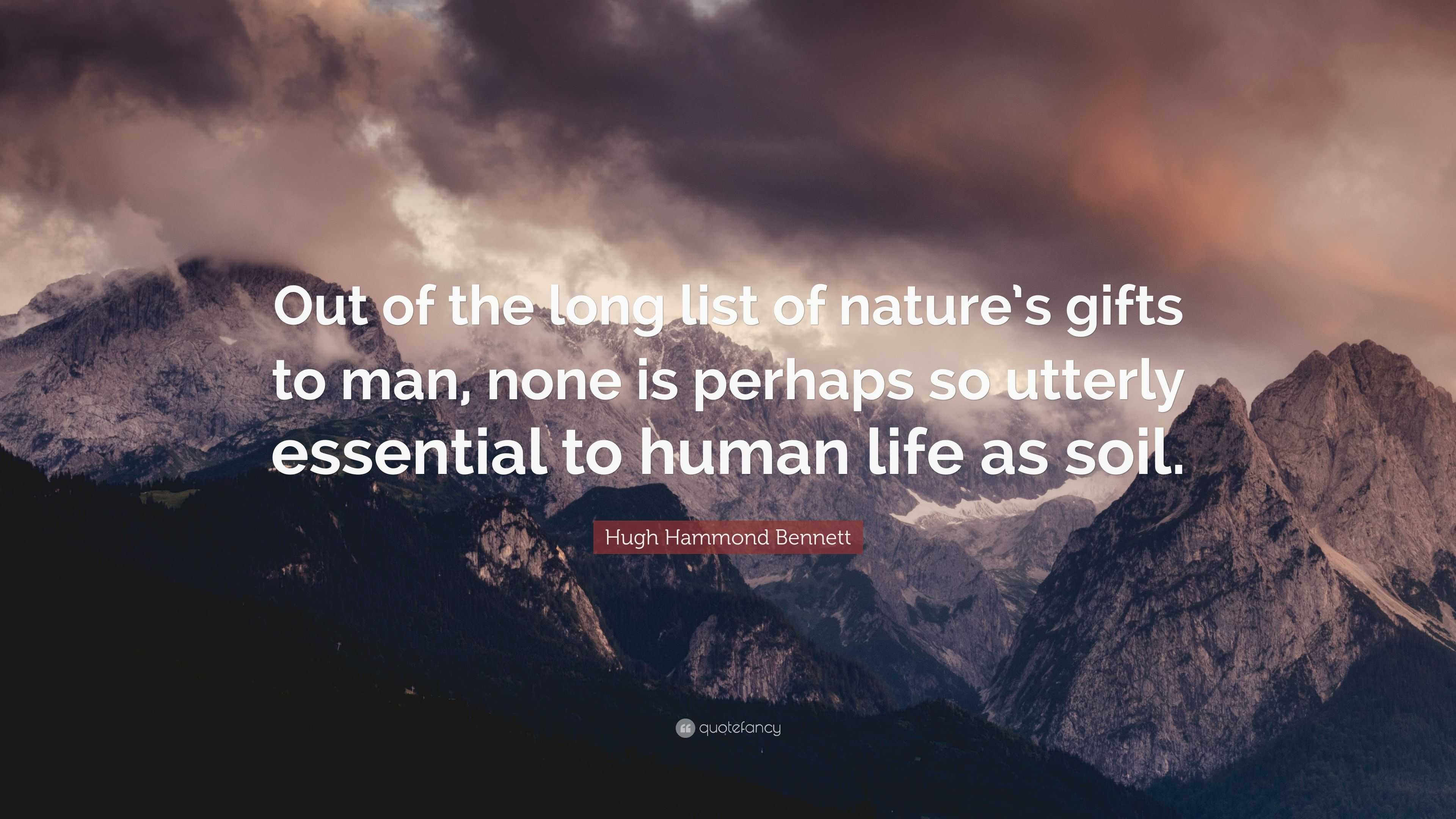 Hugh Hammond Bennett Quote: “Out of the long list of nature’s gifts to ...