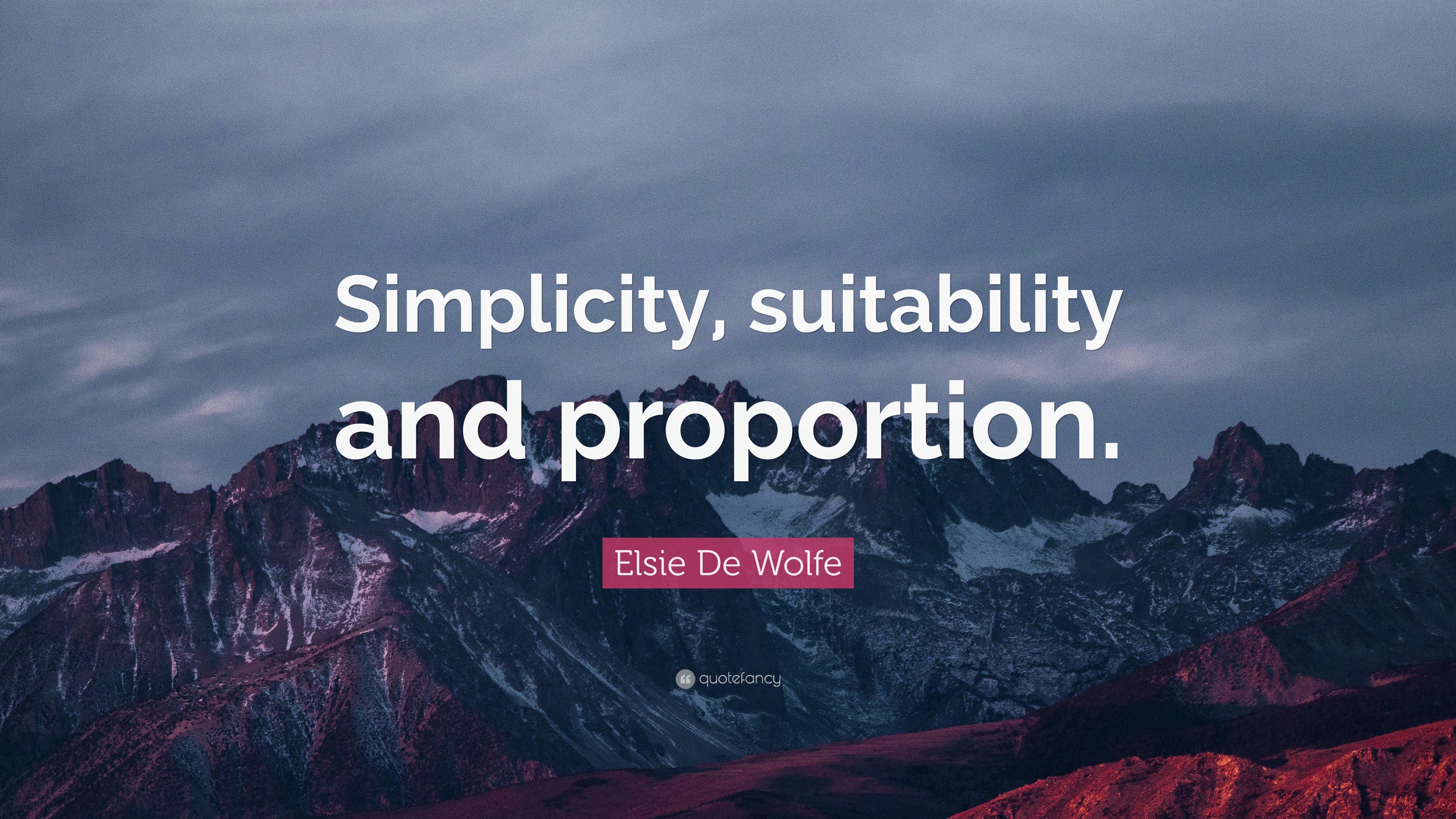 Elsie De Wolfe Quote: “simplicity, Suitability And Proportion.”