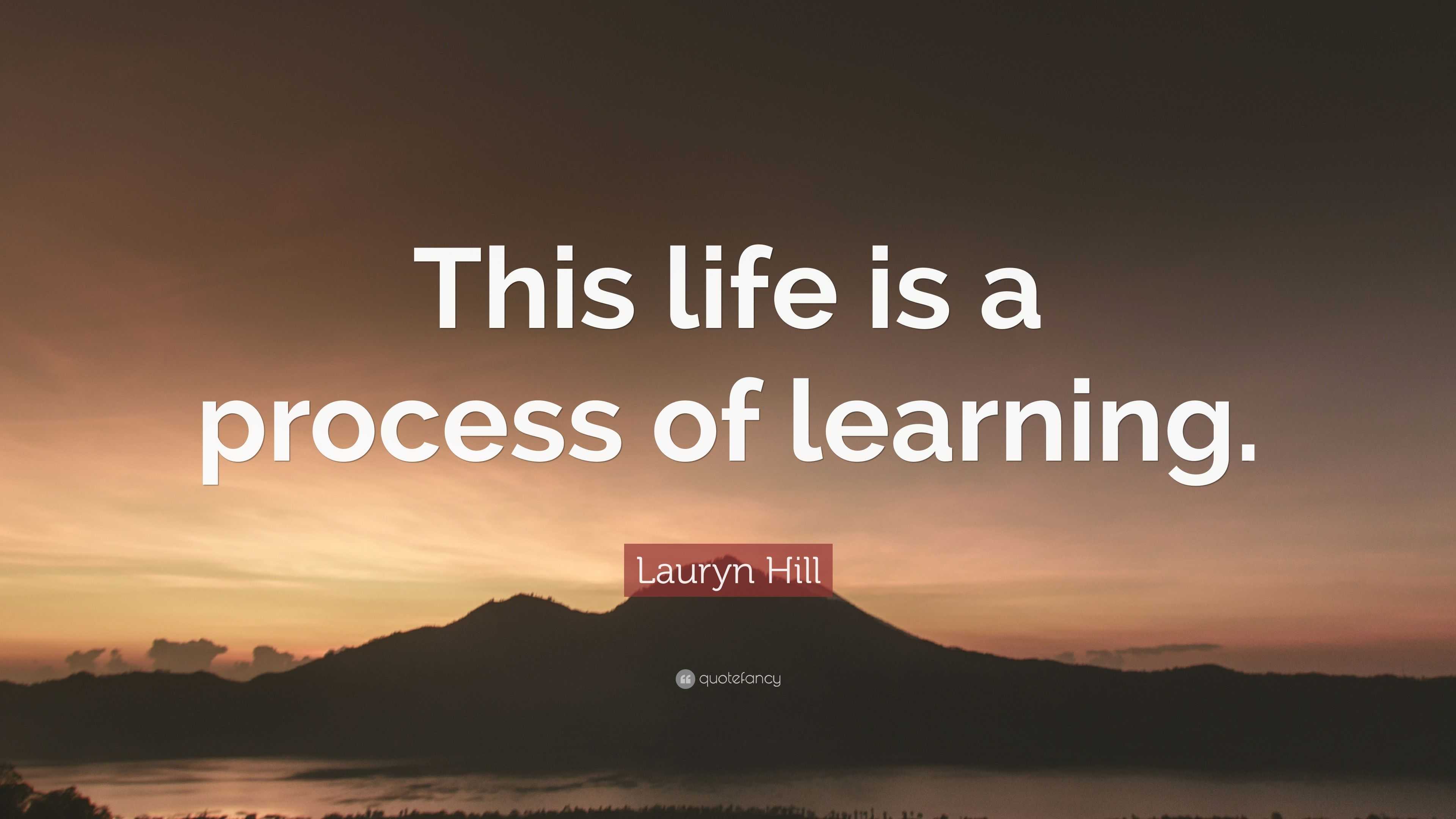 Lauryn Hill Quote: “This life is a process of learning.”