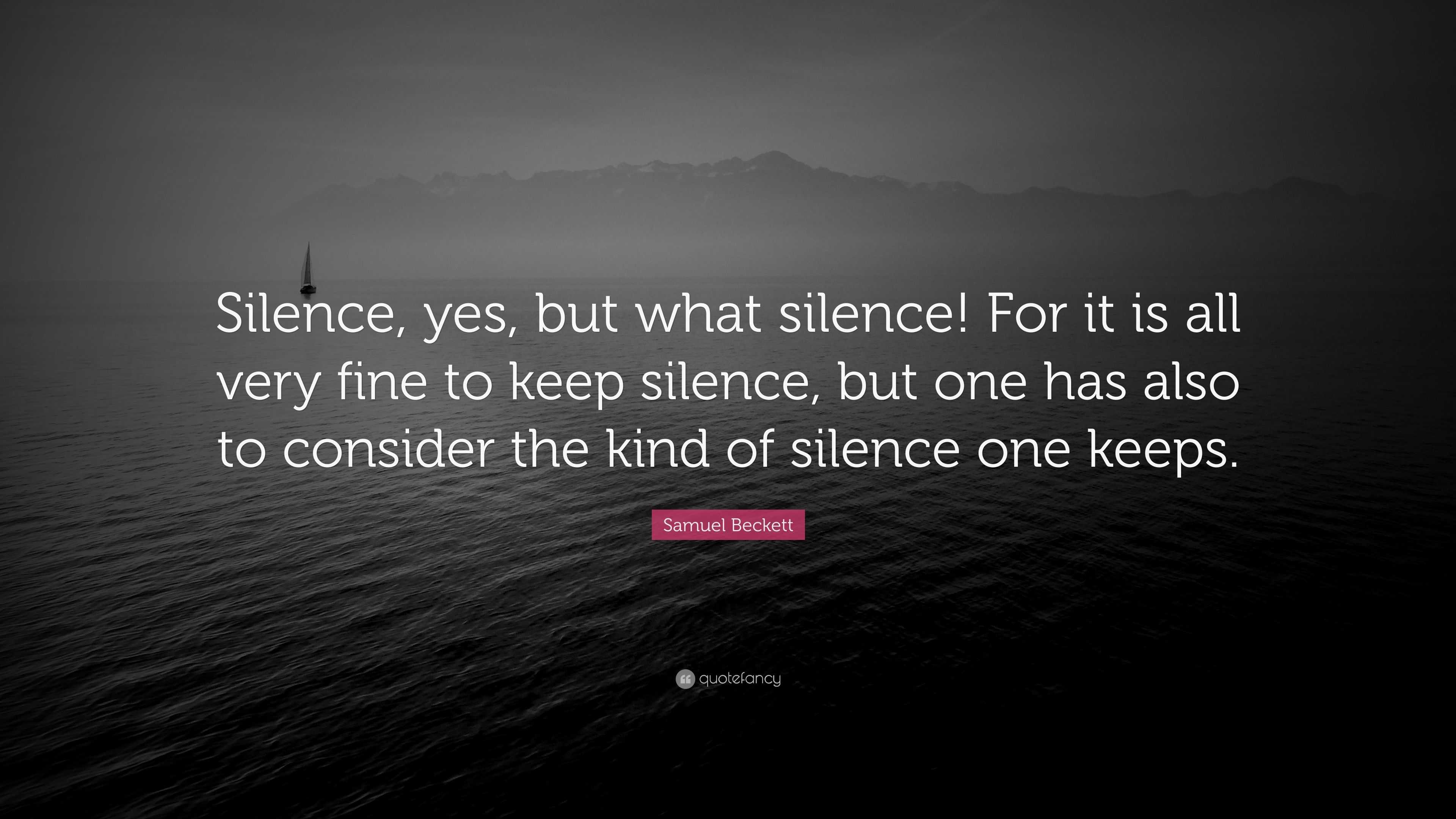 samuel-beckett-quote-silence-yes-but-what-silence-for-it-is-all