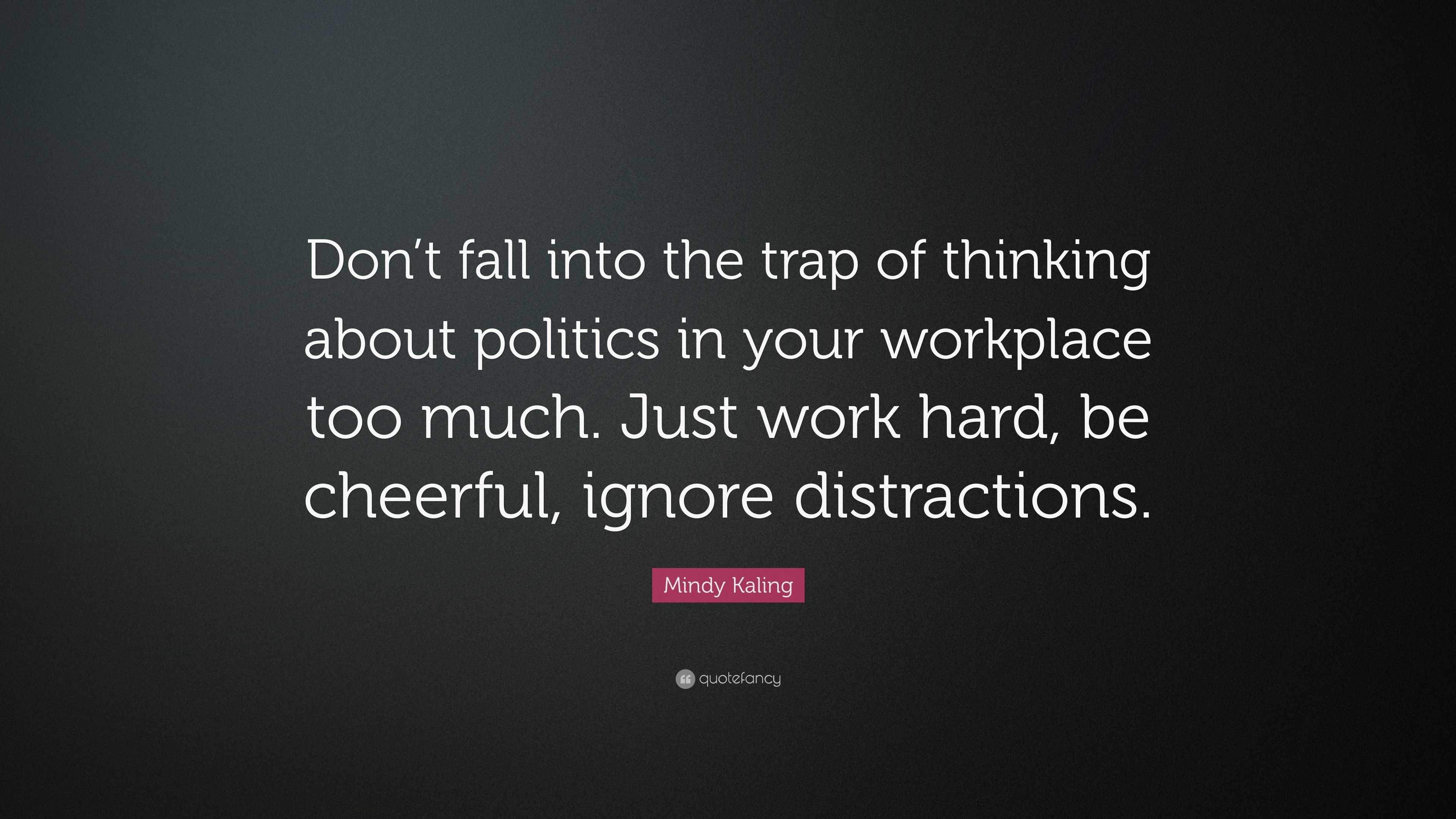 Mindy Kaling Quote “Don’t fall into the trap of thinking