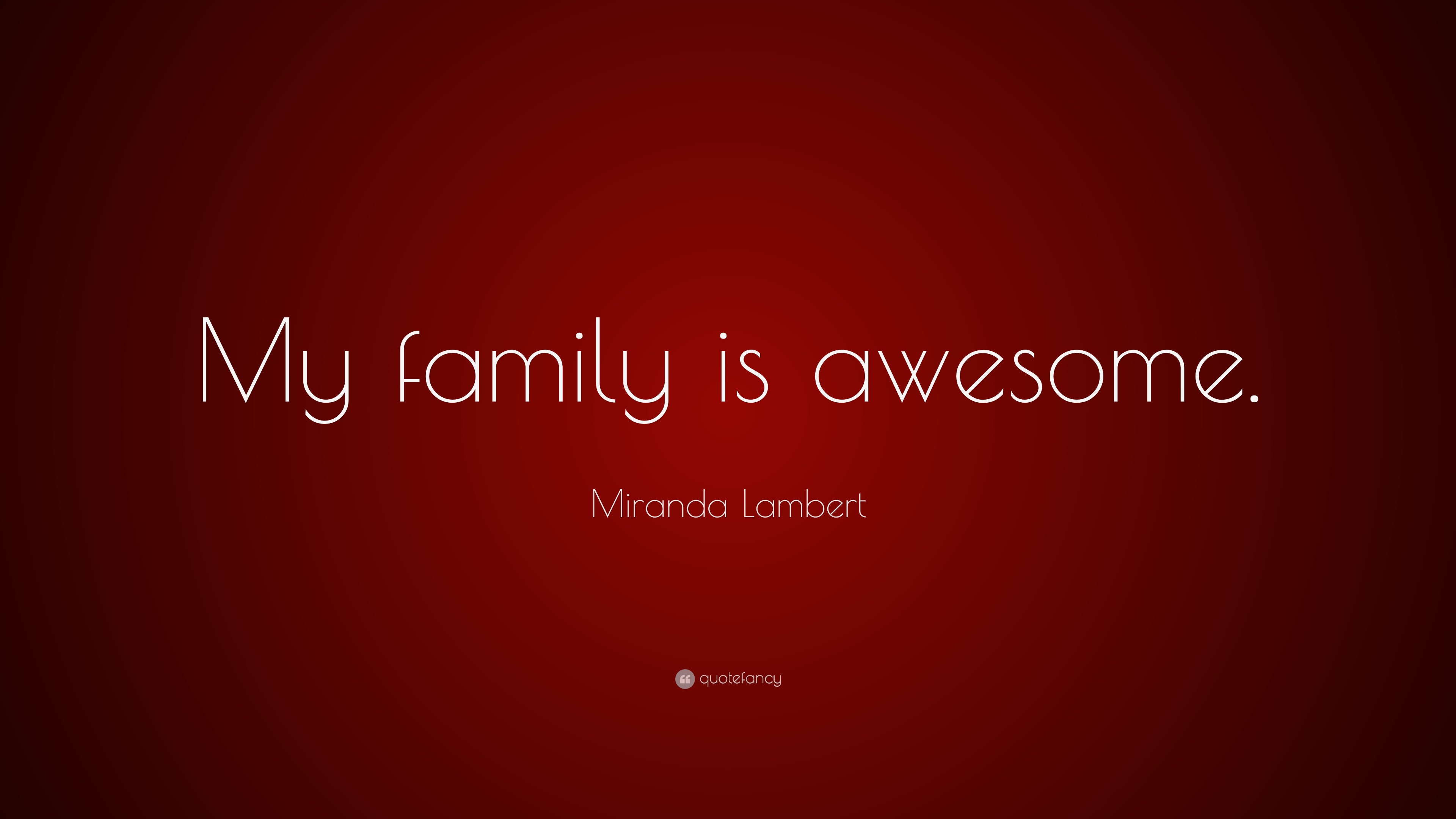 Awesome My Family Quotes Is