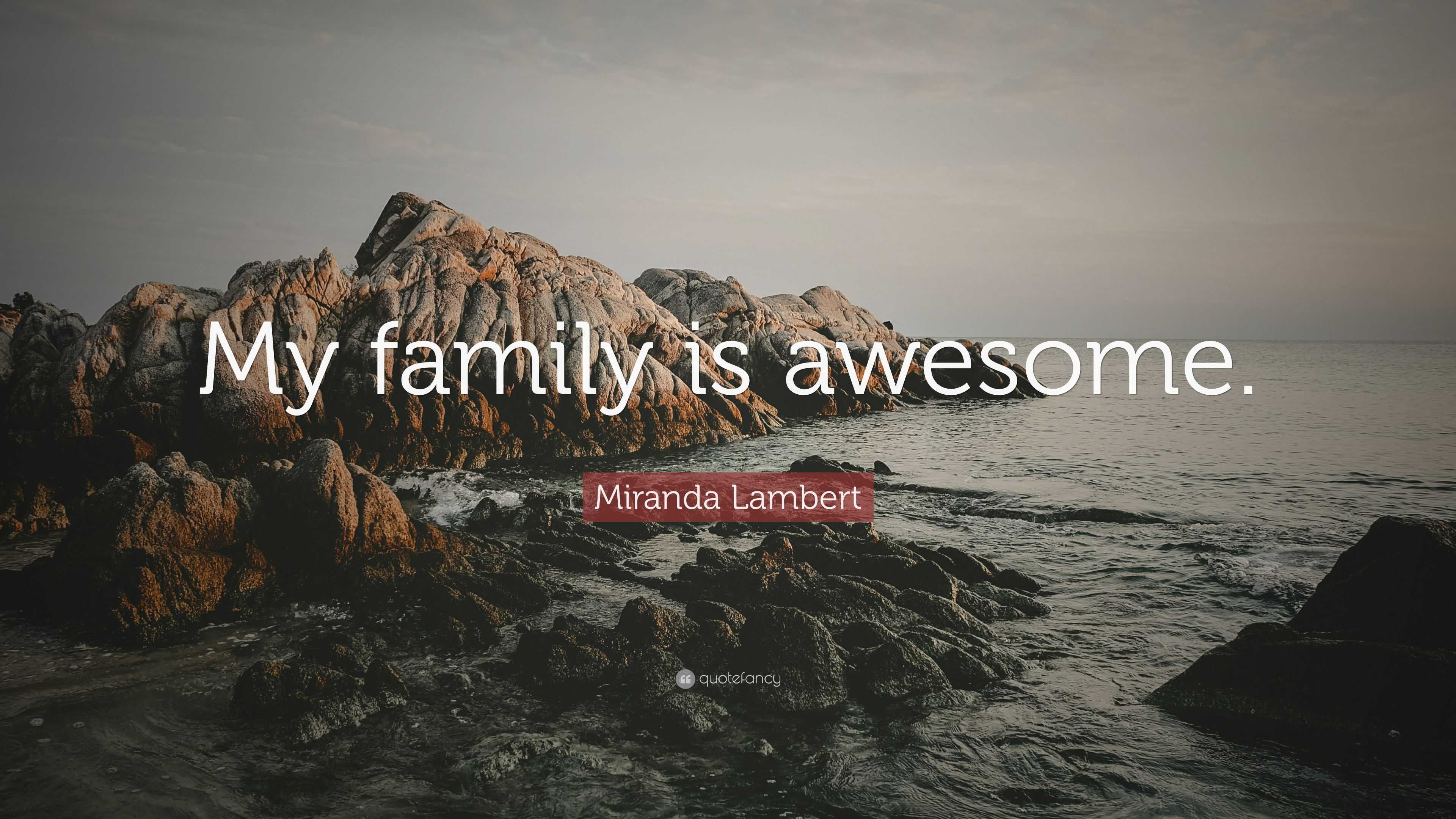Miranda Lambert Quote My Family Is Awesome 12 Wallpapers Quotefancy