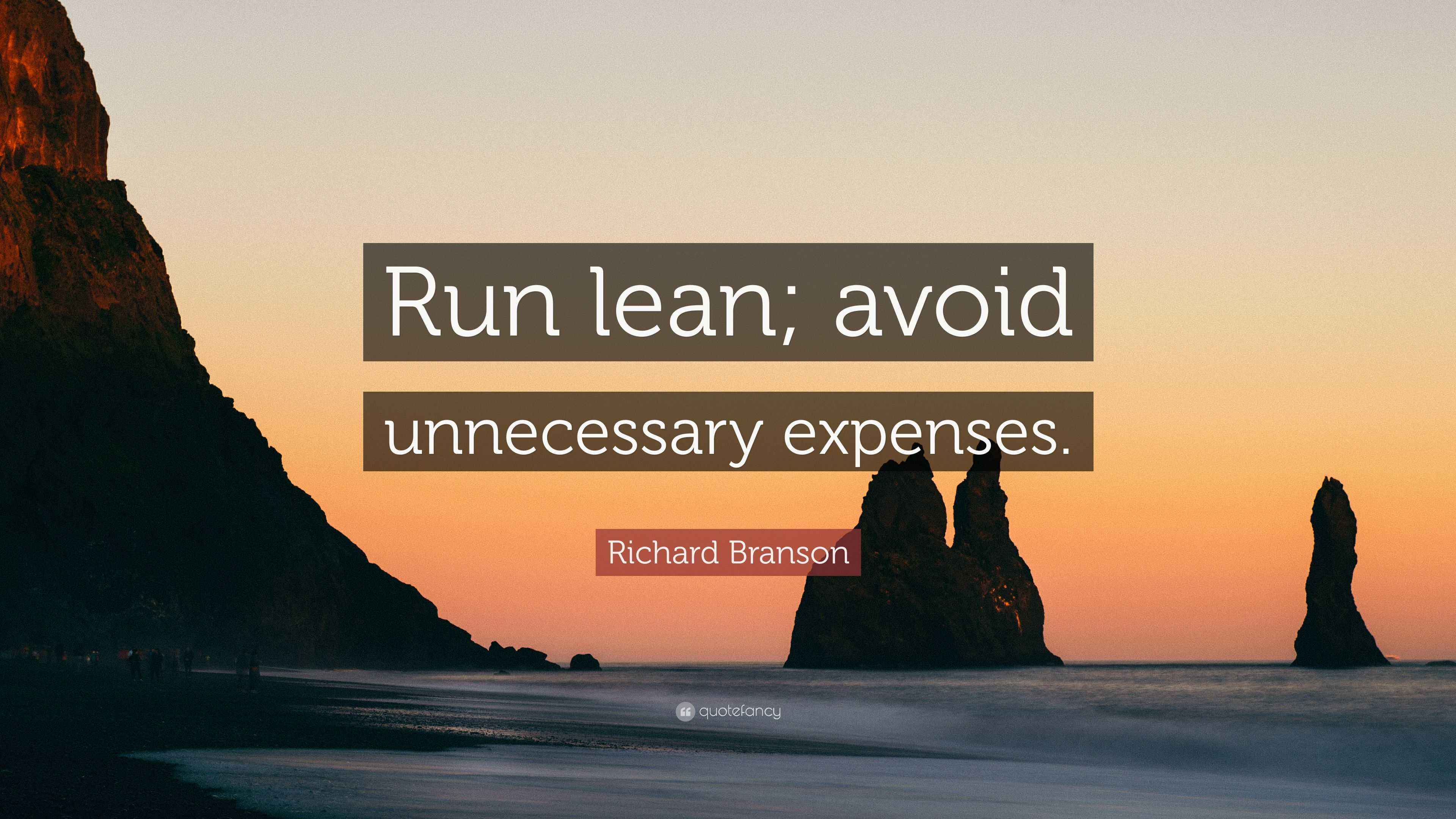 Richard Branson Quote “Run lean; avoid unnecessary expenses.”